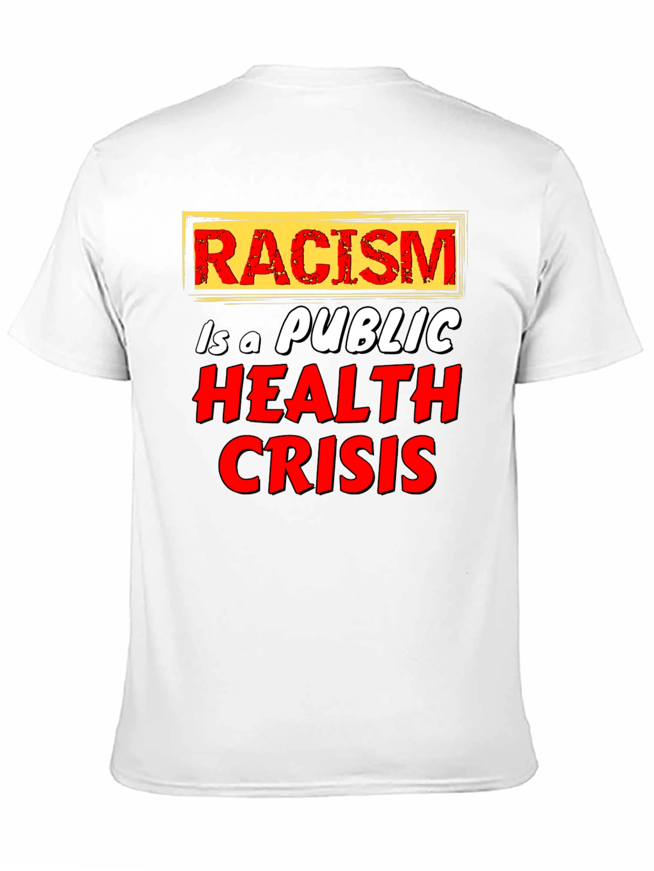 Racism is a Public Health Crisis T-Shirt