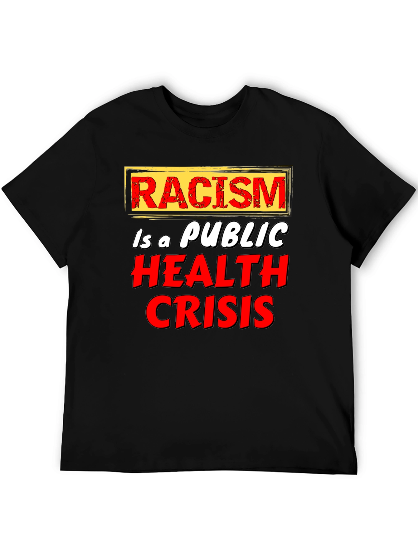 Racism is a Public Health Crisis T-Shirt