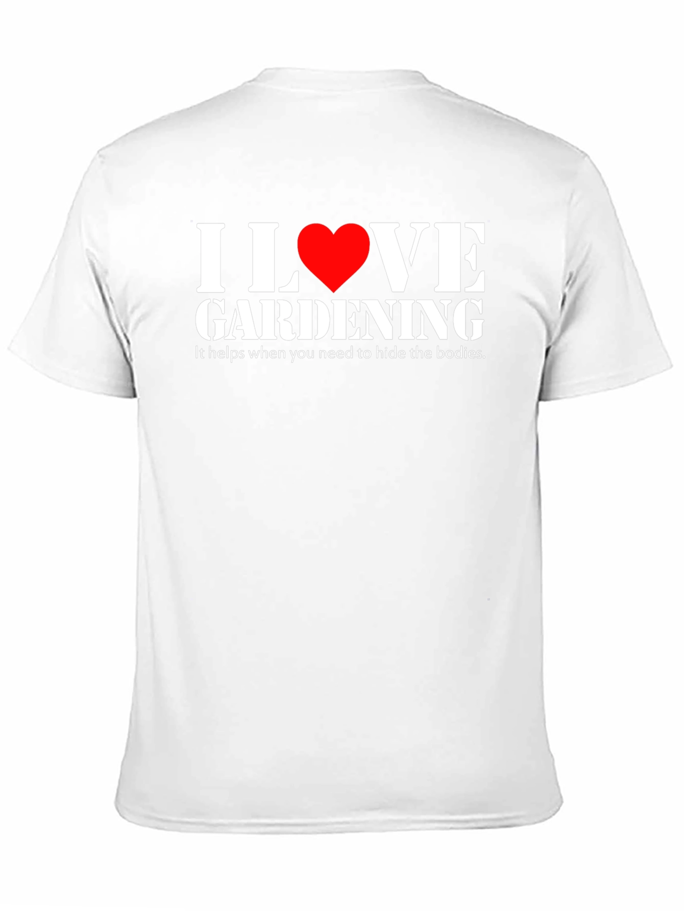 I Love Gardening Humor T-Shirt