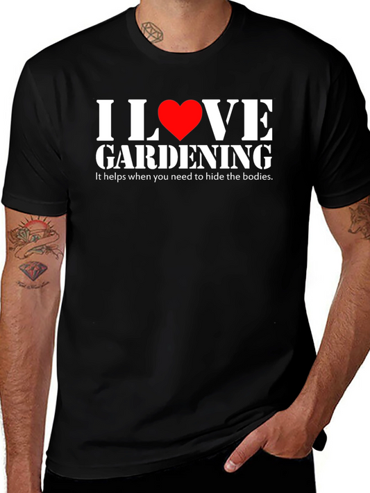 I Love Gardening Humor T-Shirt