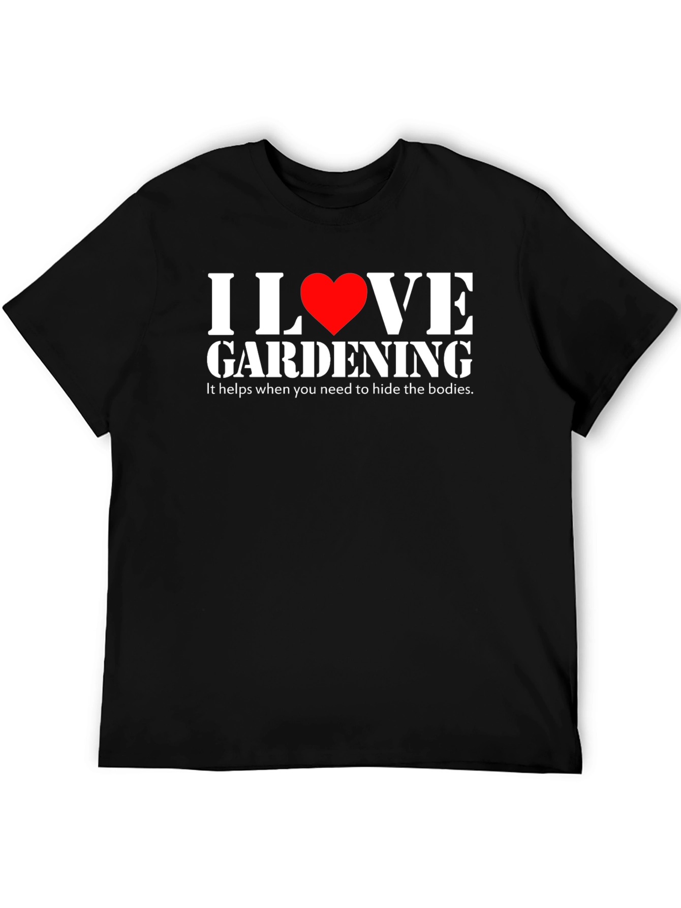 I Love Gardening Humor T-Shirt