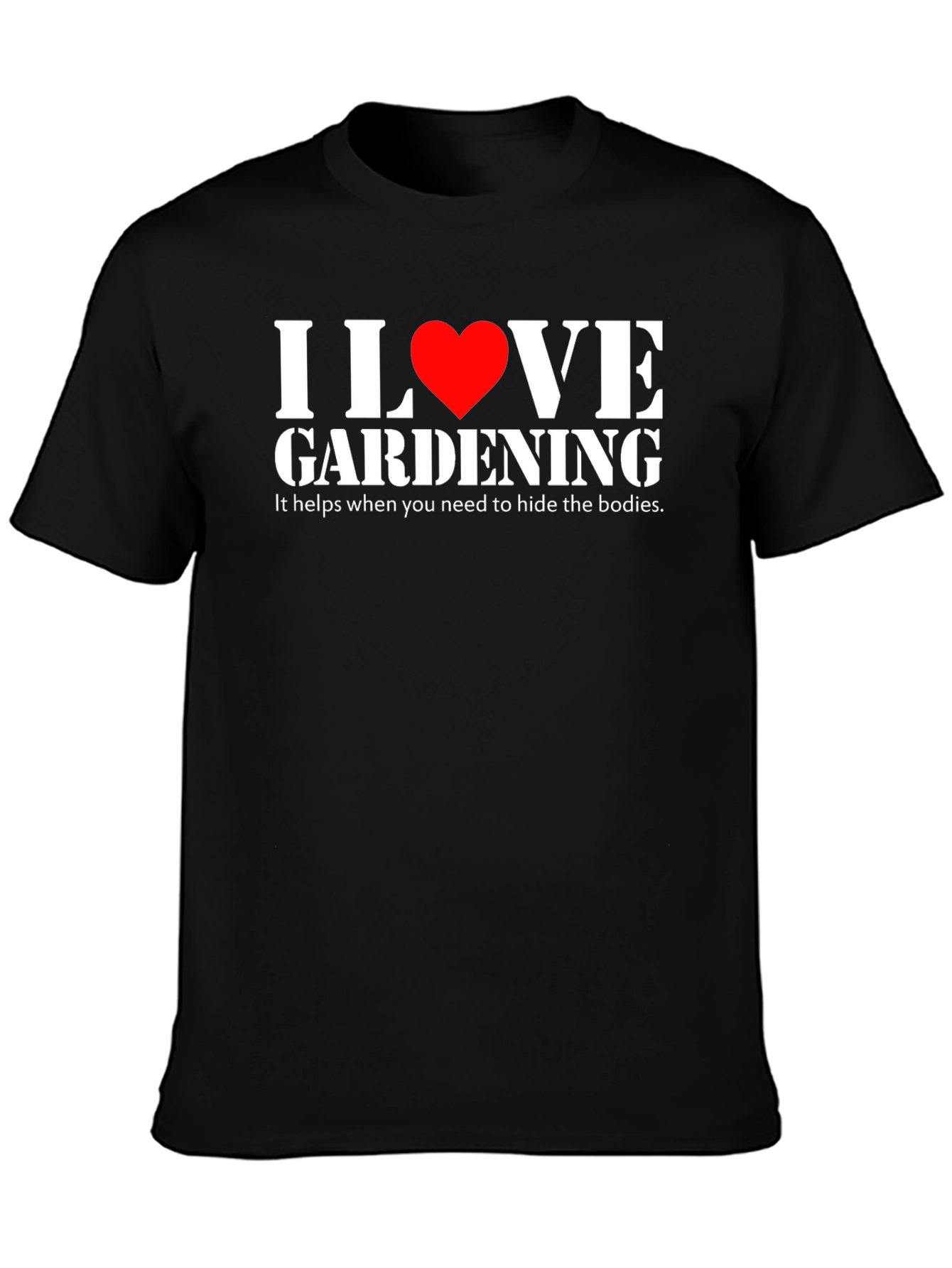 I Love Gardening Humor T-Shirt