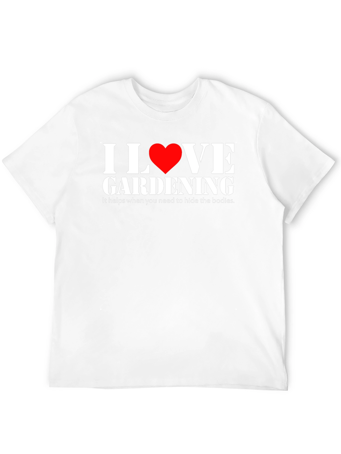 I Love Gardening Humor T-Shirt