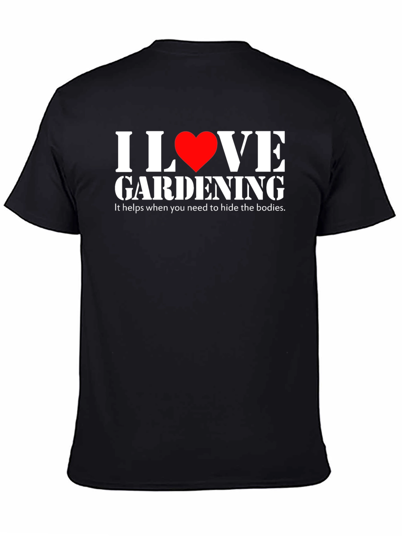 I Love Gardening Humor T-Shirt