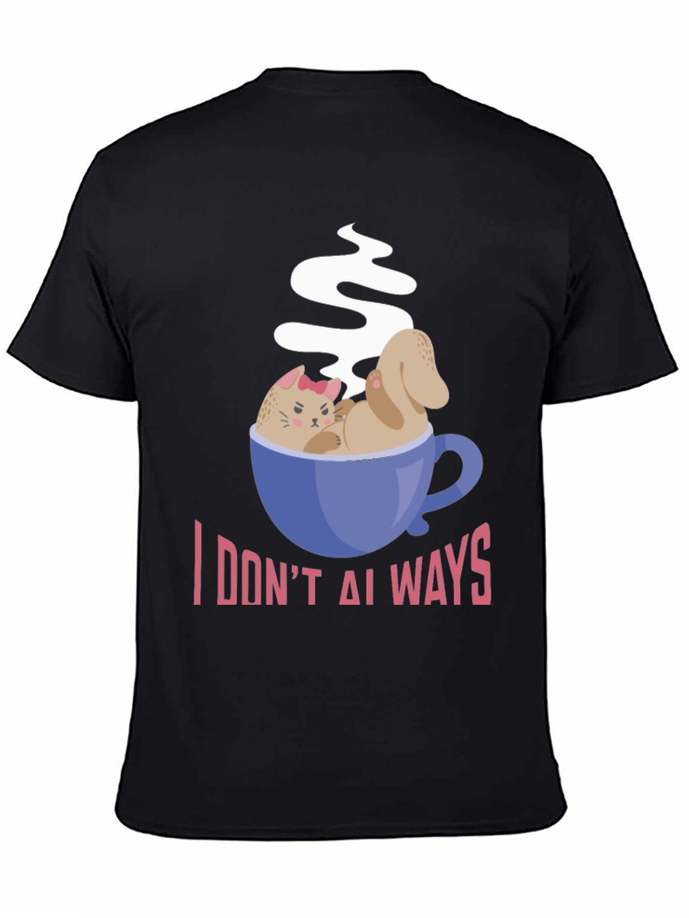 I DONT ALWAYS Need Coffee Graphic T-Shirt