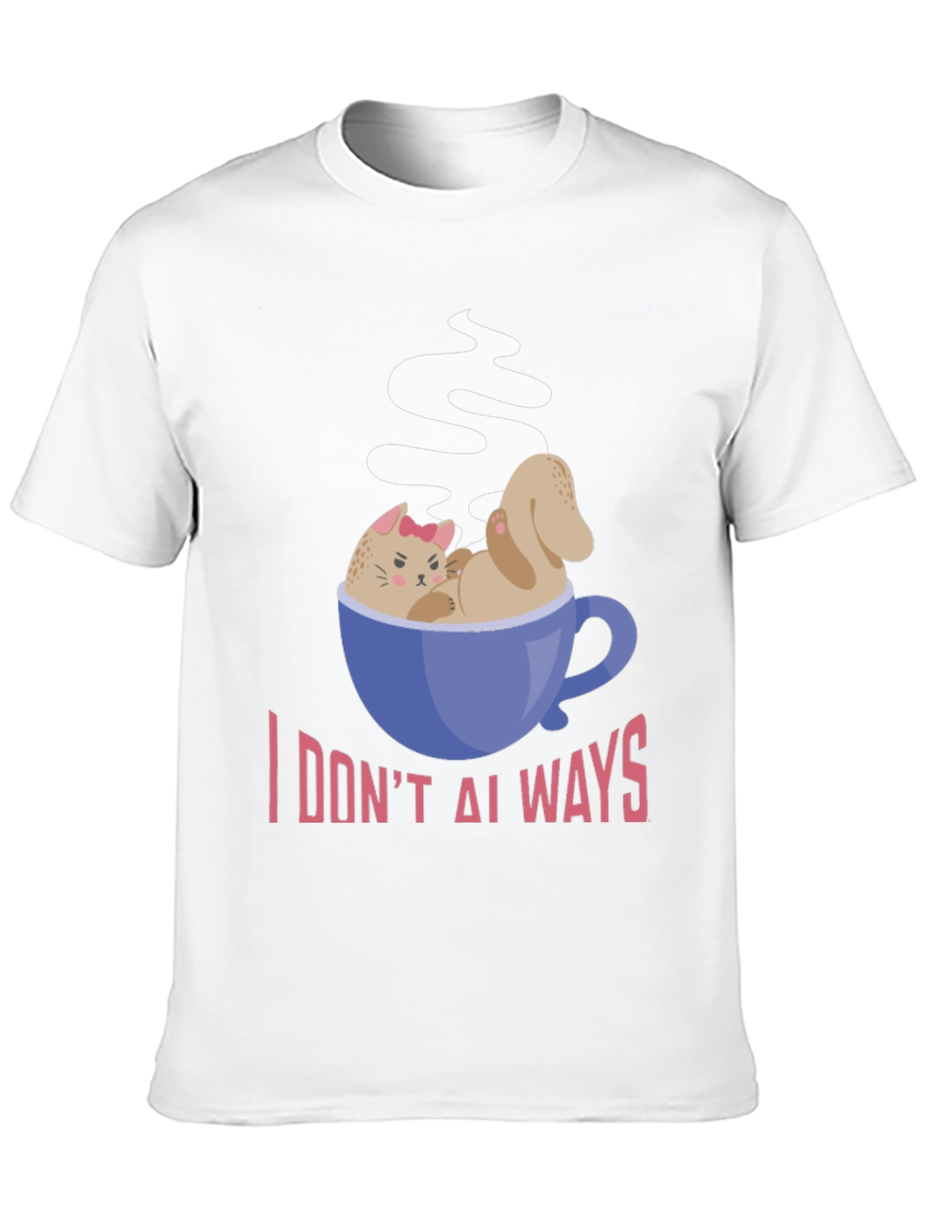 I DONT ALWAYS Need Coffee Graphic T-Shirt