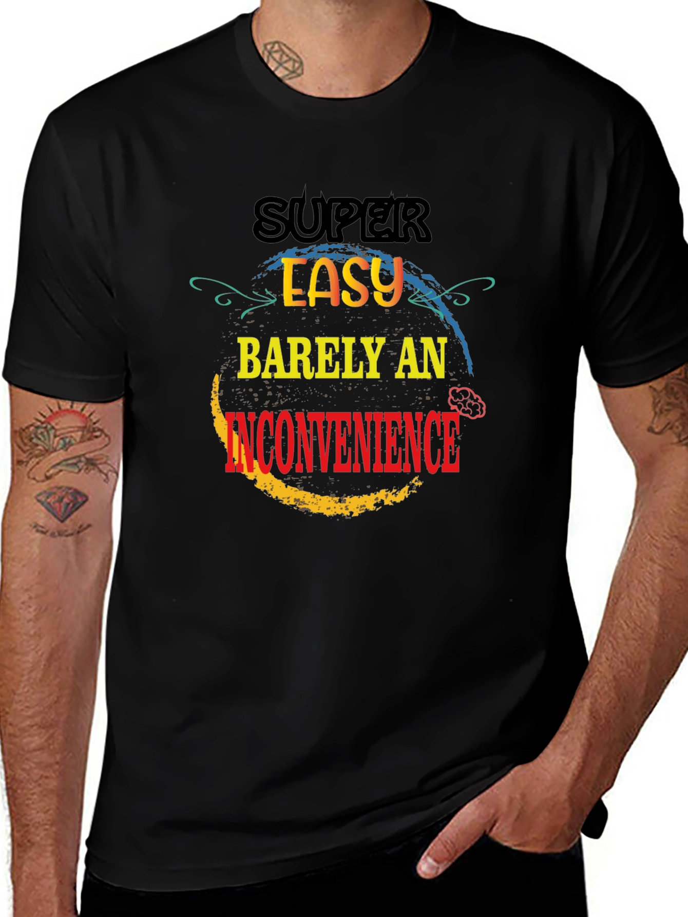 Super Easy Barely An Inconvenience T-Shirt