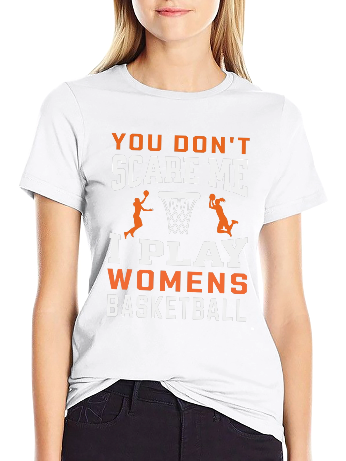 Womens Basketball T-Shirt - You Dont Scare Me