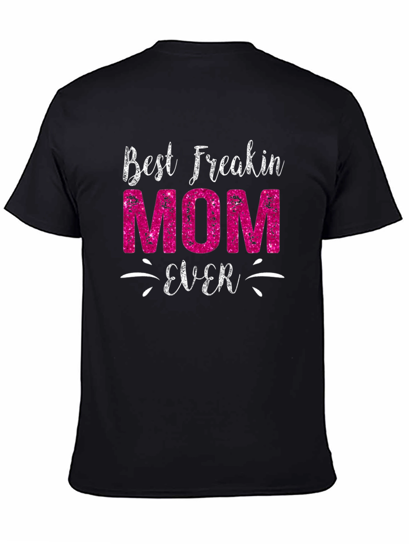 Best Freakin Mom Ever Graphic Tee