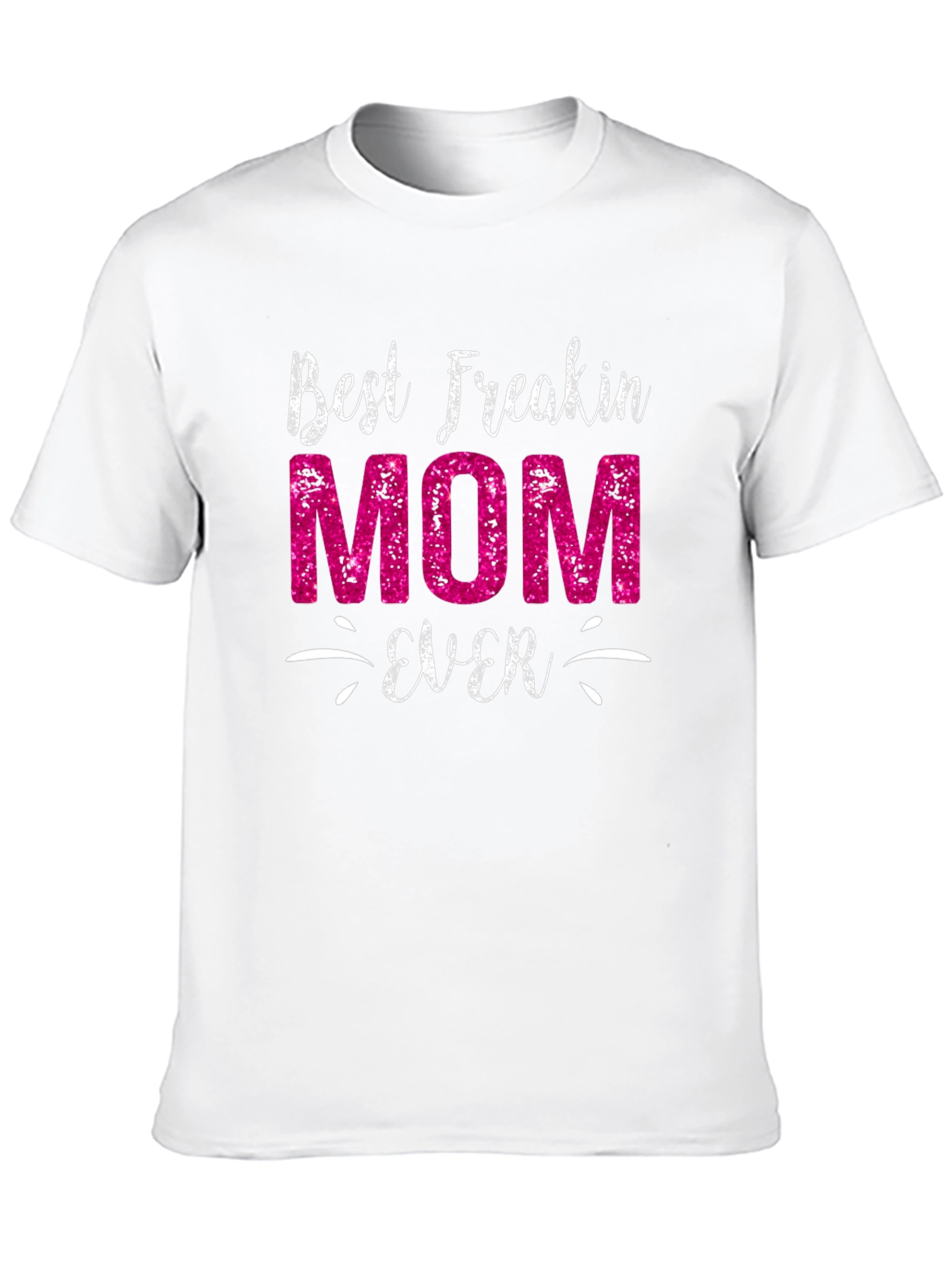 Best Freakin Mom Ever Graphic Tee
