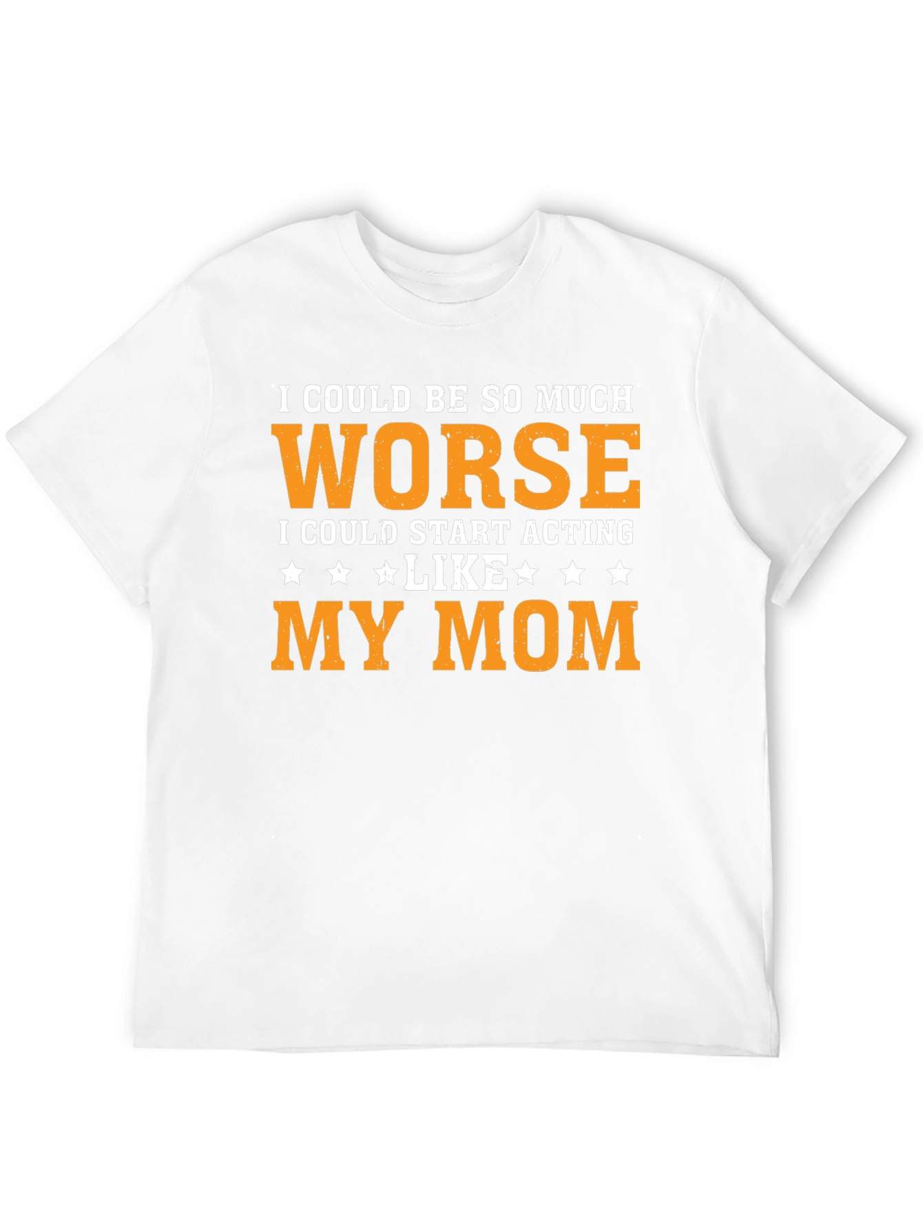 Worse Than Mom T-Shirt