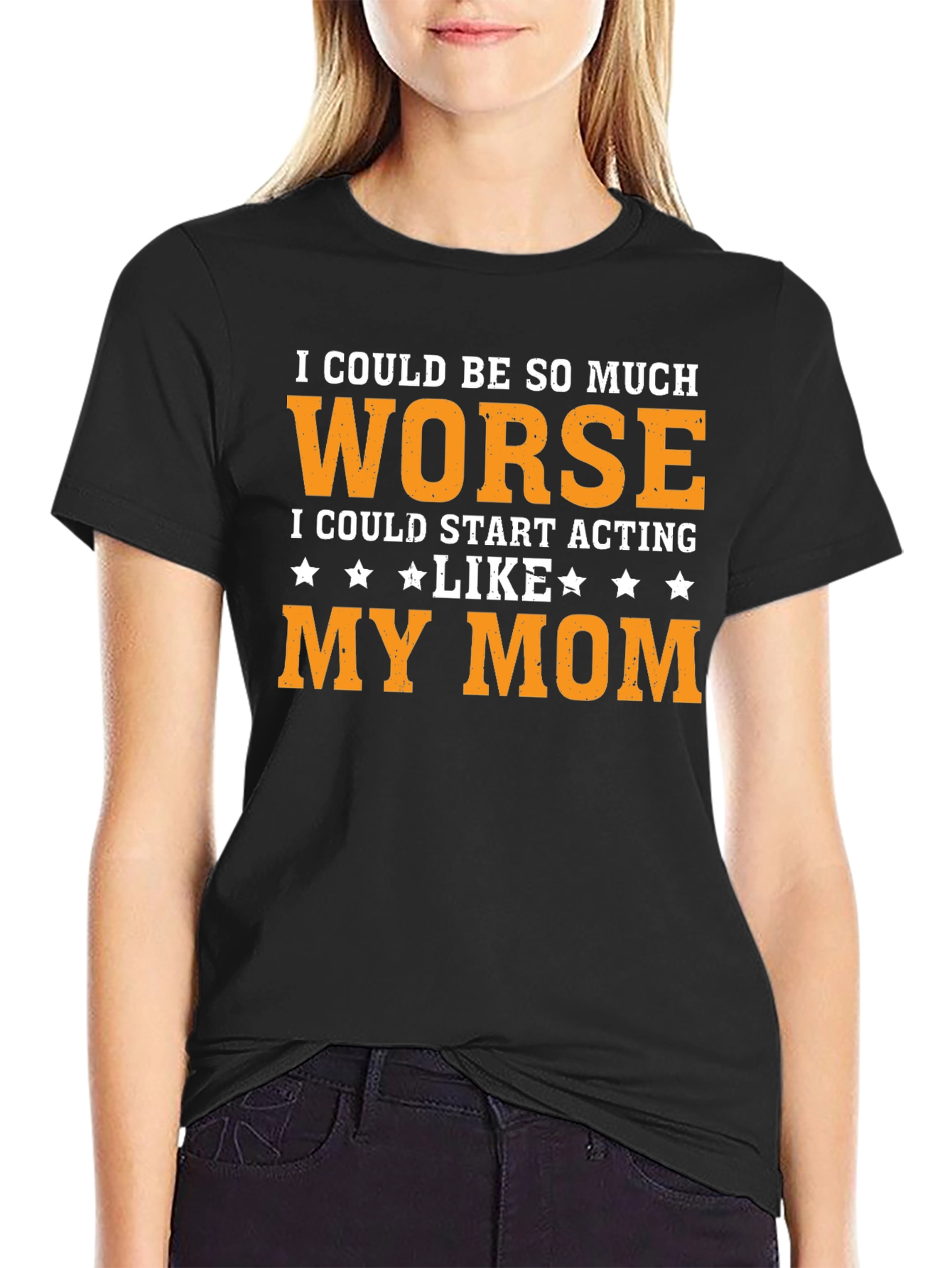 Worse Than Mom T-Shirt