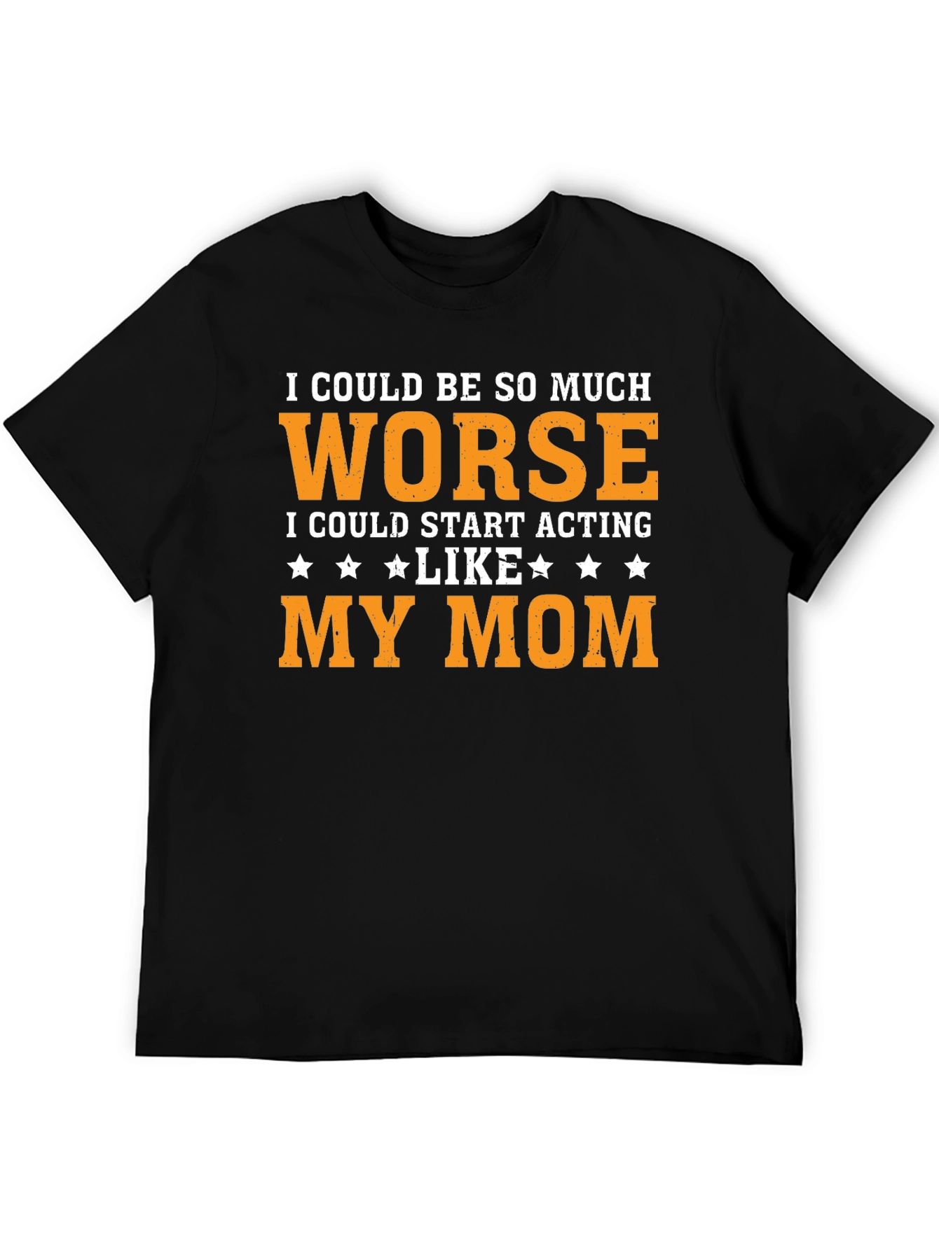 Worse Than Mom T-Shirt
