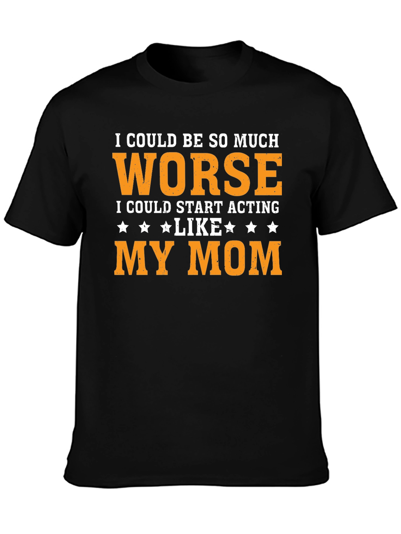 Worse Than Mom T-Shirt