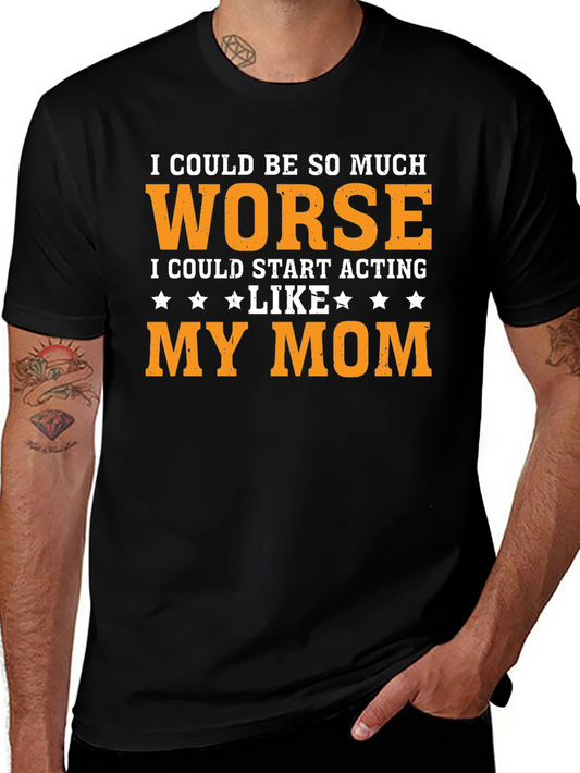 Worse Than Mom T-Shirt
