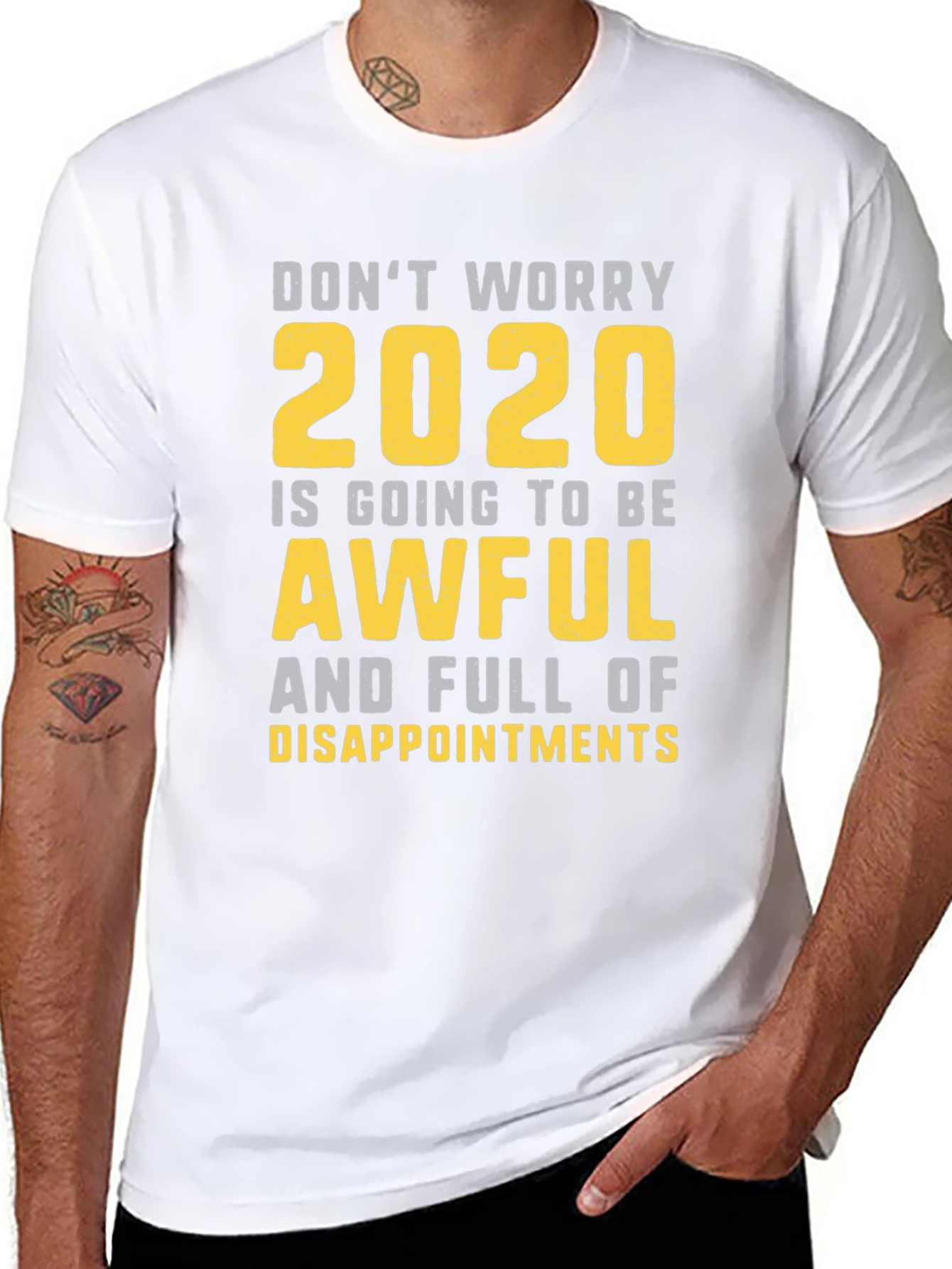 Funny 2020 T-Shirt: Dont Worry Awful & Disappointing