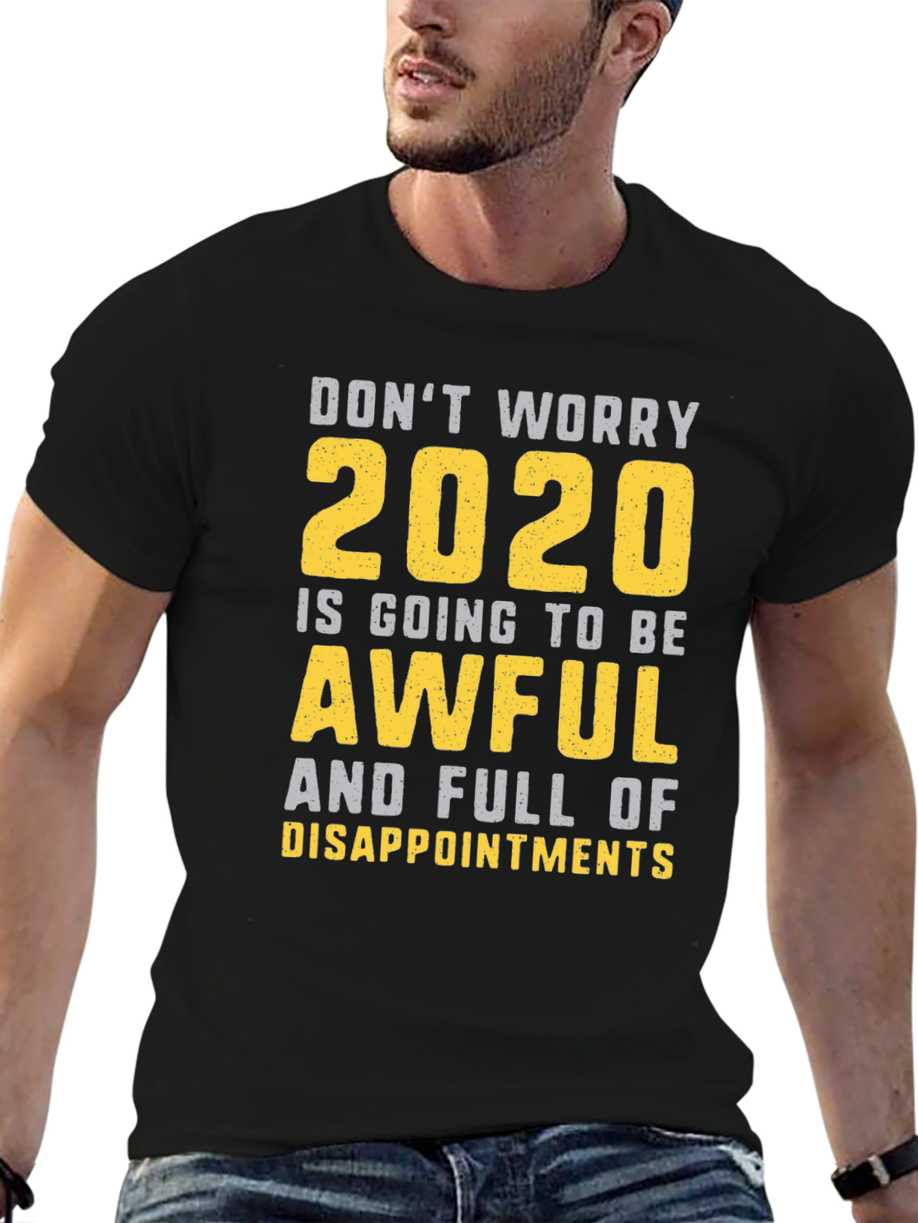 Funny 2020 T-Shirt: Dont Worry Awful & Disappointing