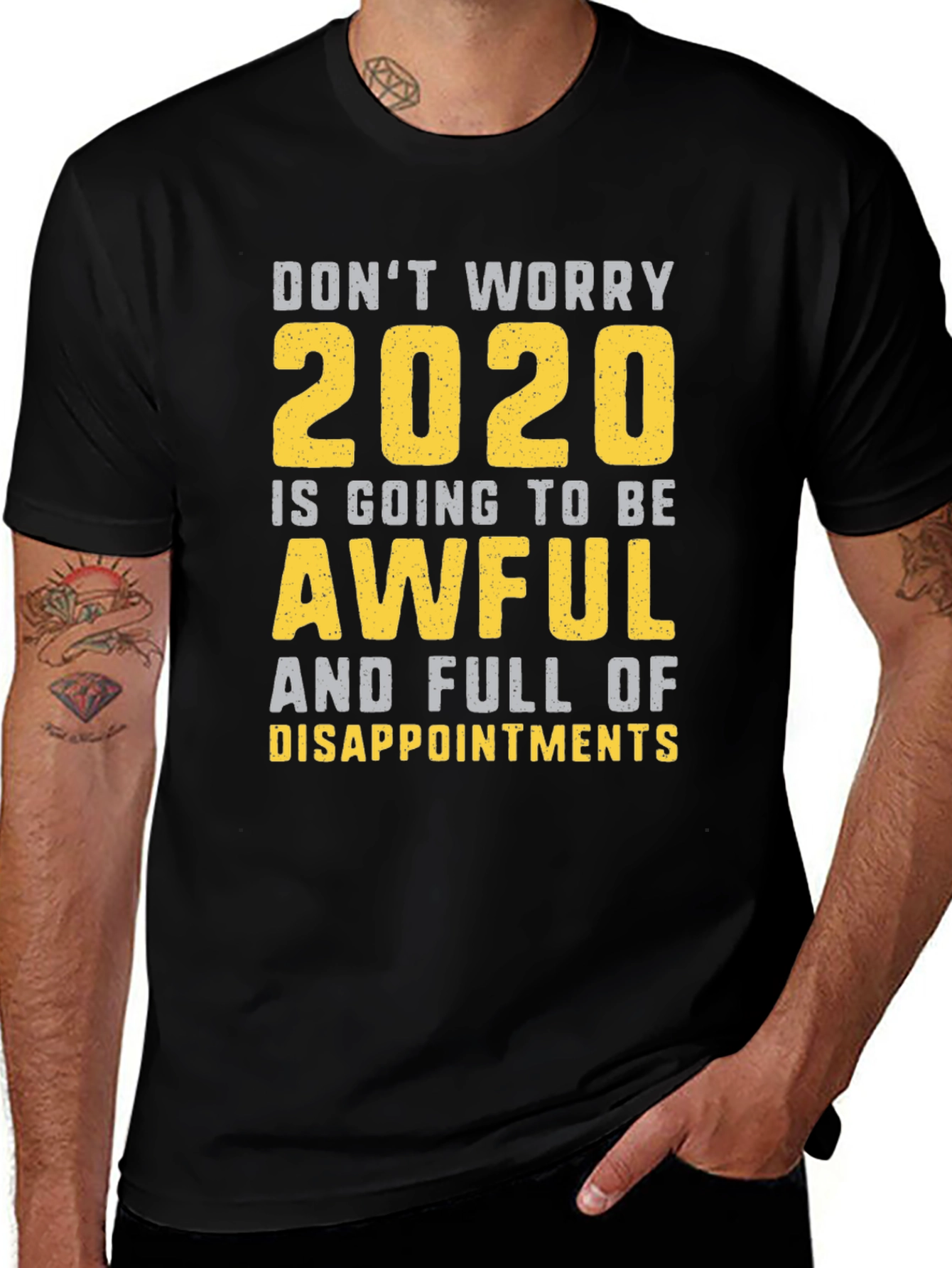 Funny 2020 T-Shirt: Dont Worry Awful & Disappointing