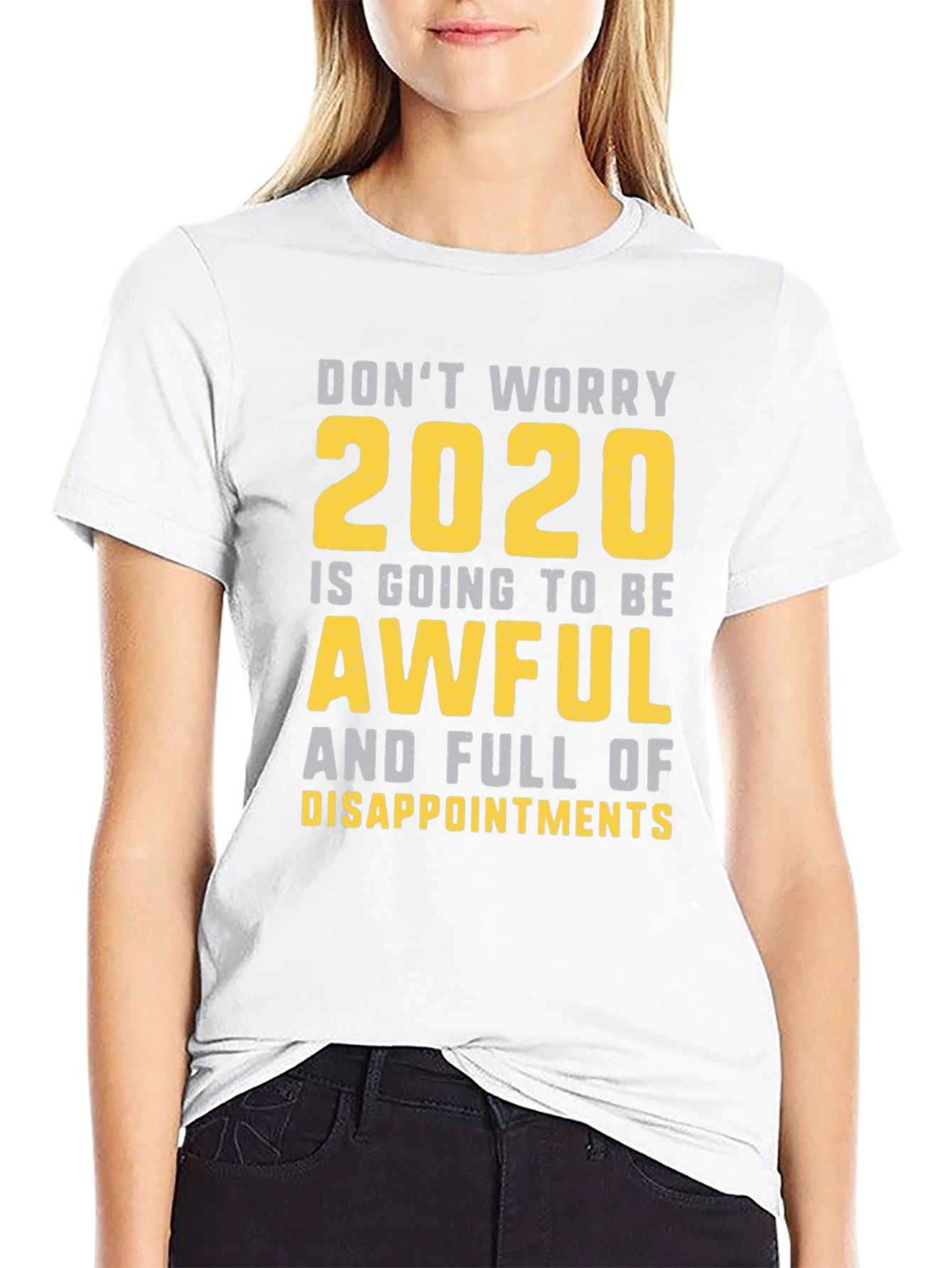 Funny 2020 T-Shirt: Dont Worry Awful & Disappointing