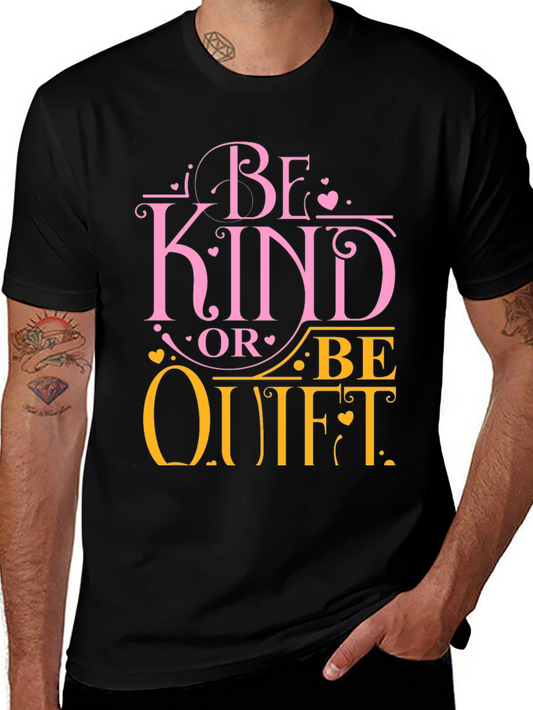 Be Kind Or Be Quiet Graphic Tee