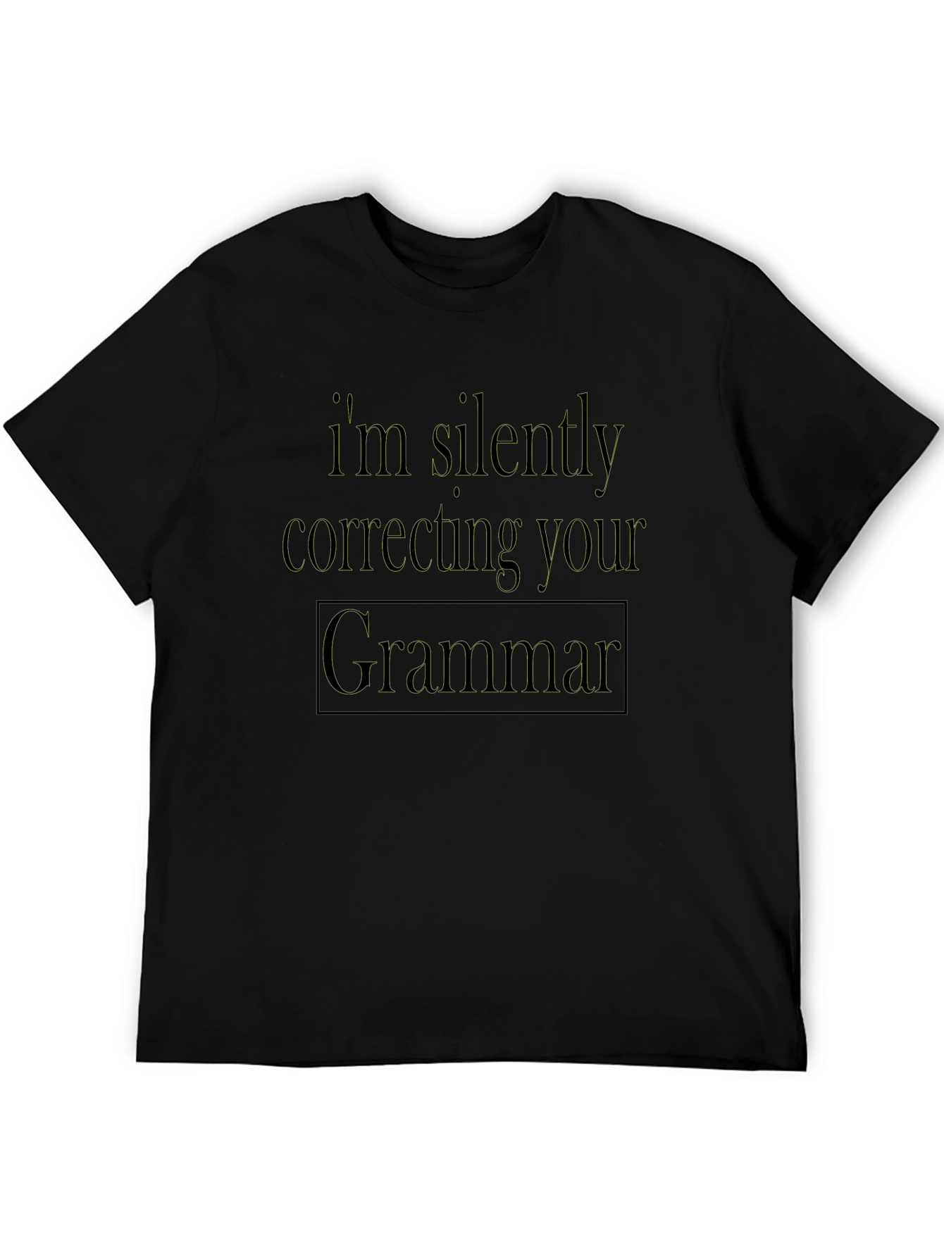 Im Silently Correcting Your Grammar T-Shirt