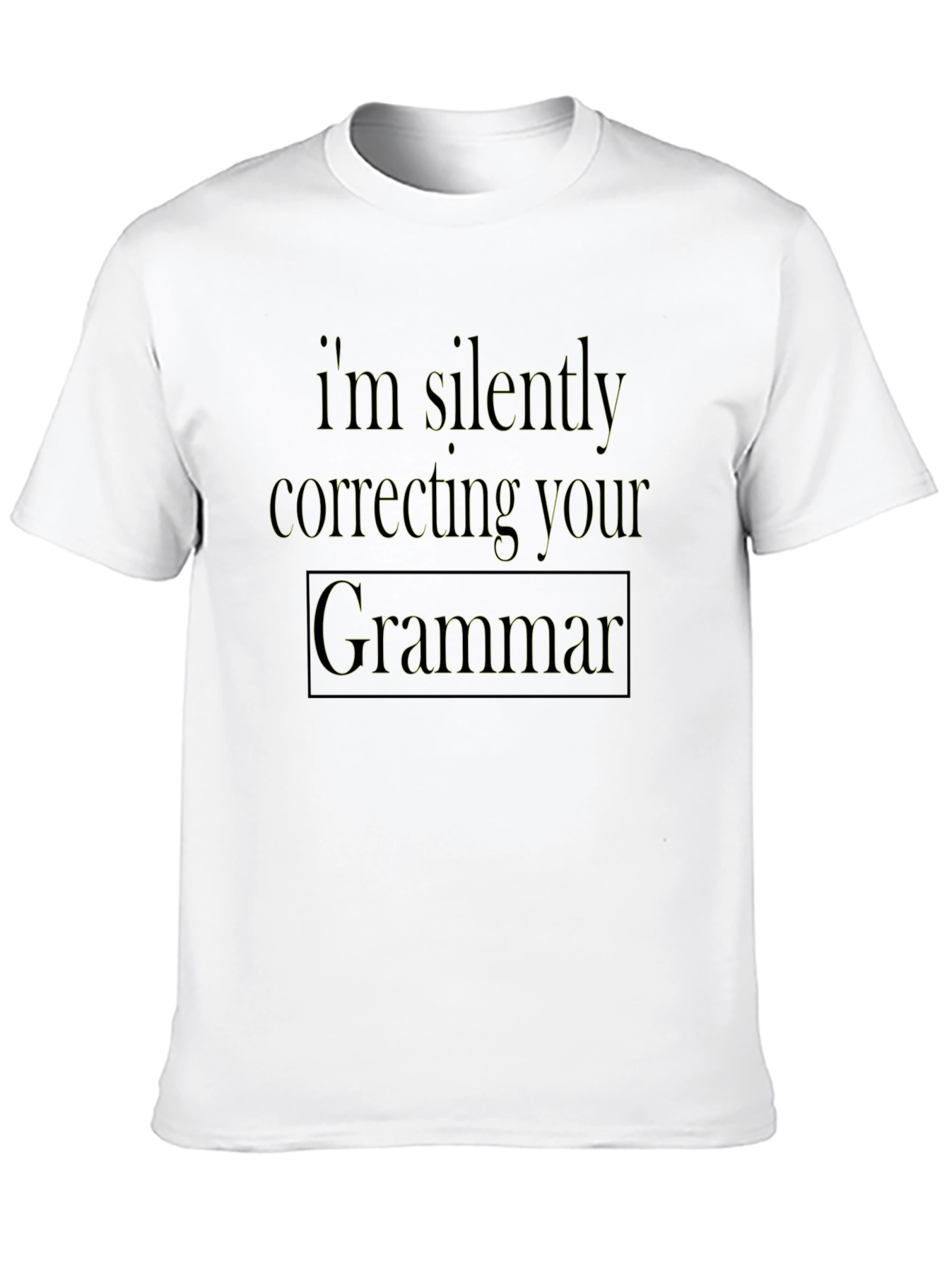 Im Silently Correcting Your Grammar T-Shirt