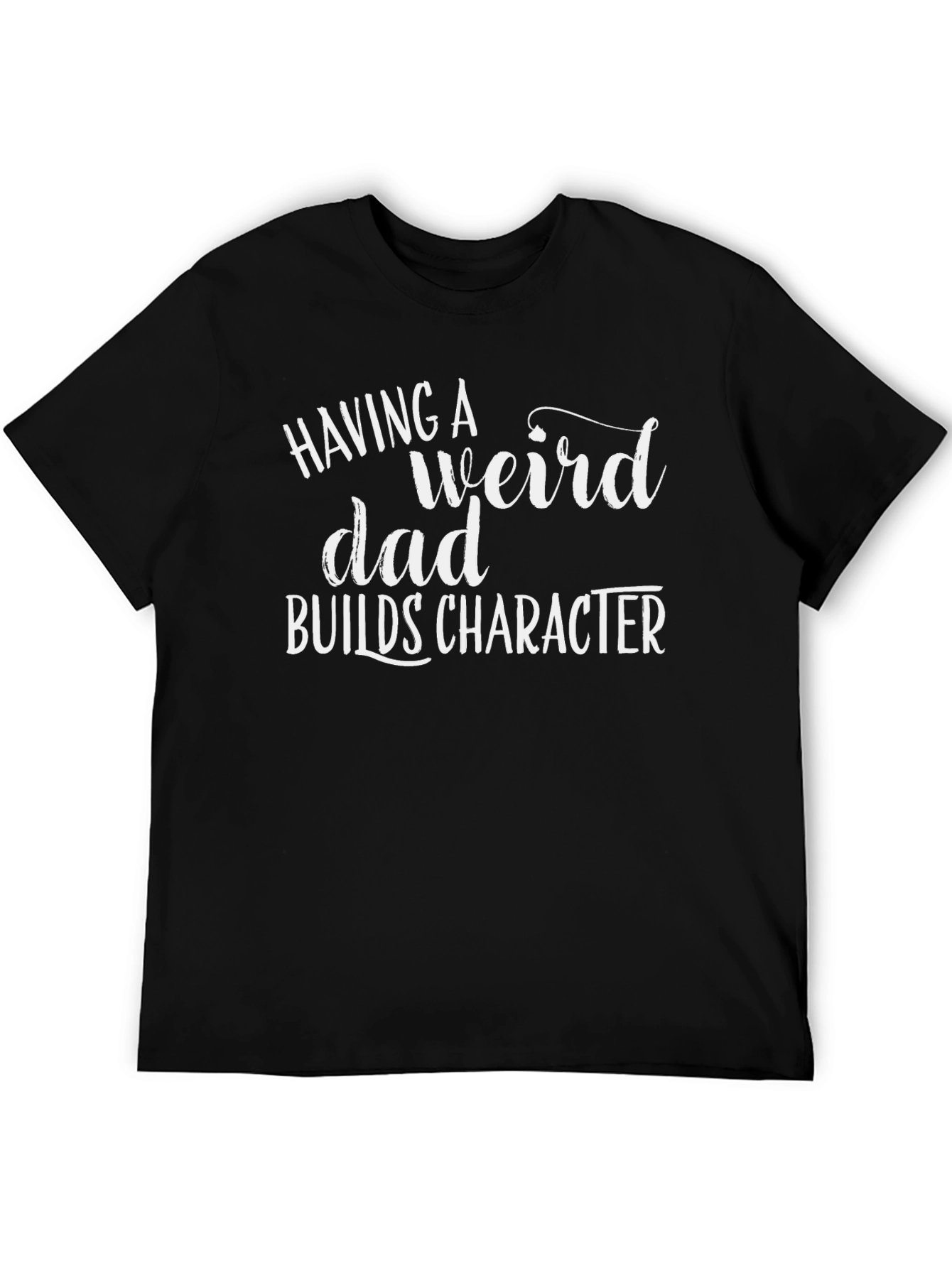 Having a Weird Dad Black T-Shirt