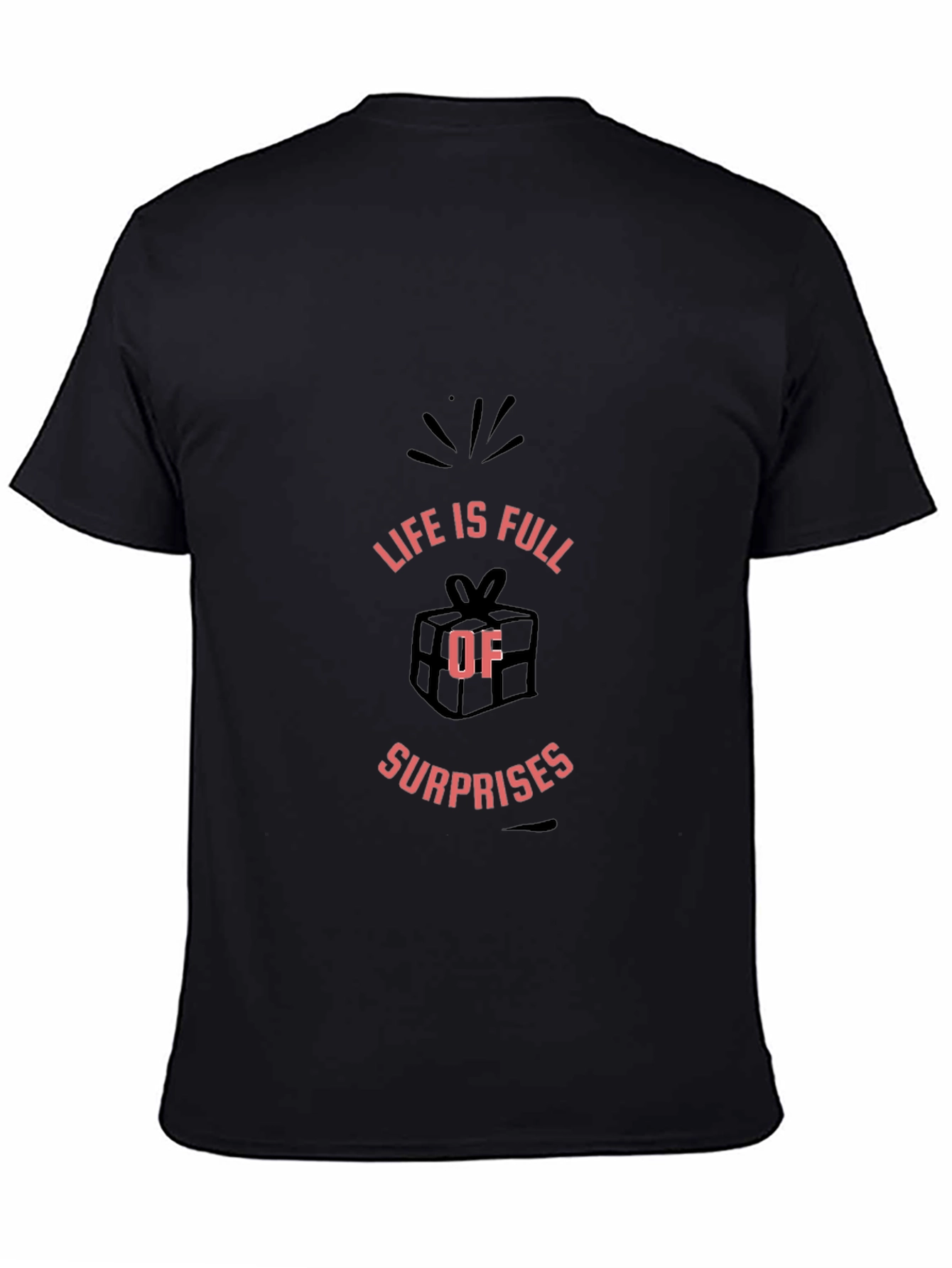 Life Is Full Of Surprises Black T-Shirt