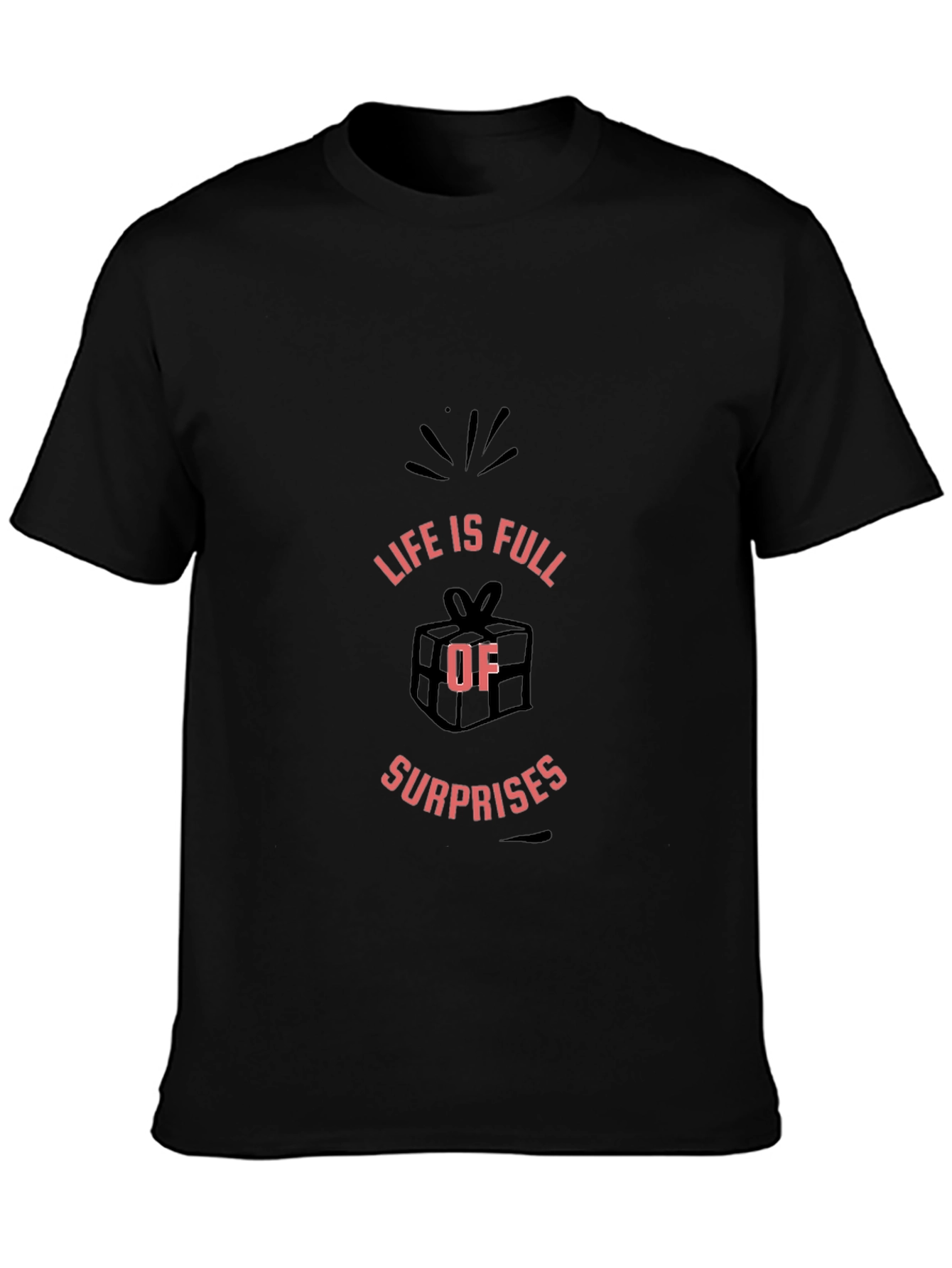 Life Is Full Of Surprises Black T-Shirt