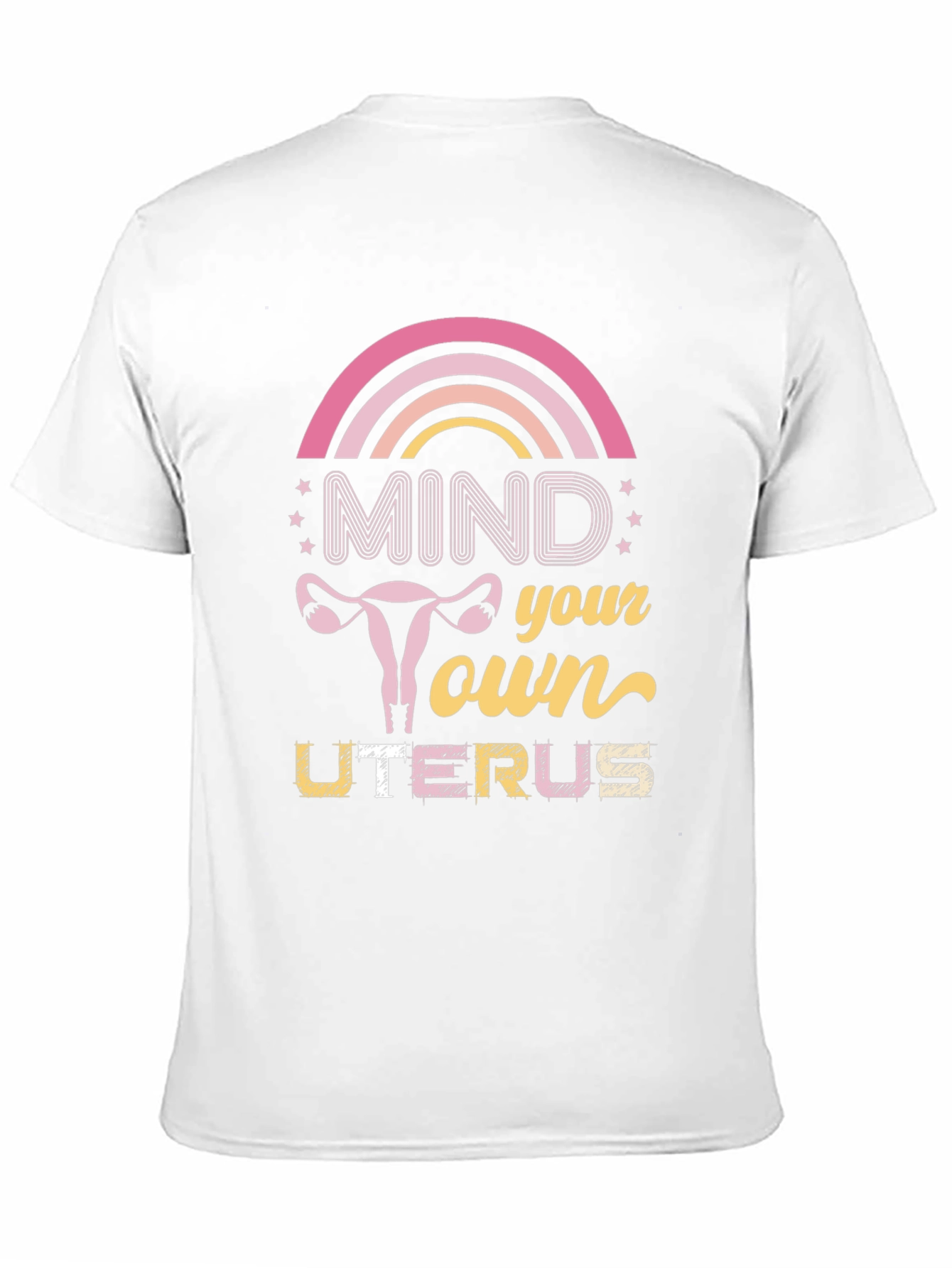 Mind Your Own Uterus T-Shirt - Pro Choice Tee