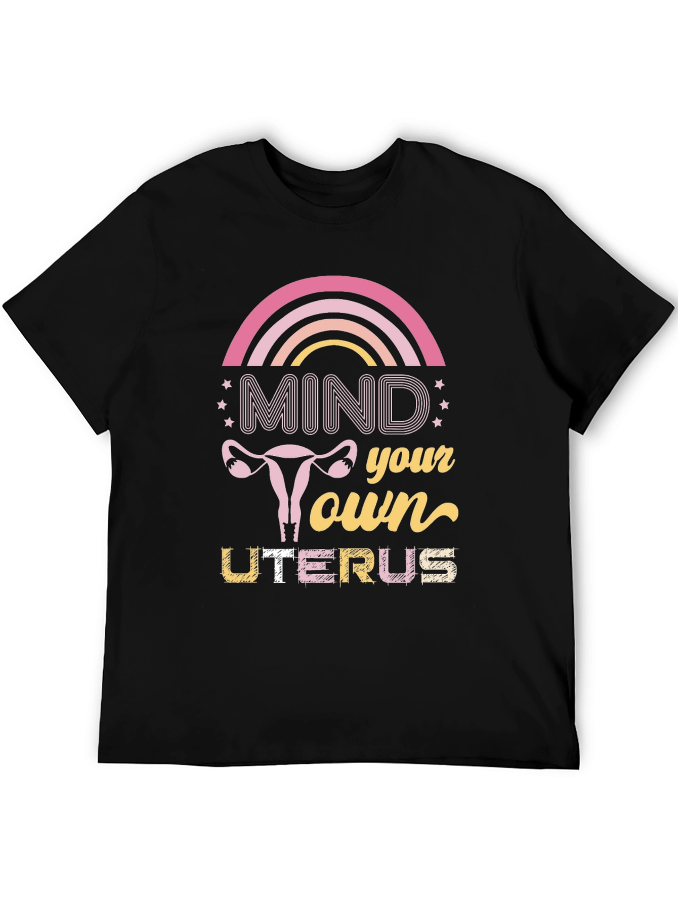 Mind Your Own Uterus T-Shirt - Pro Choice Tee