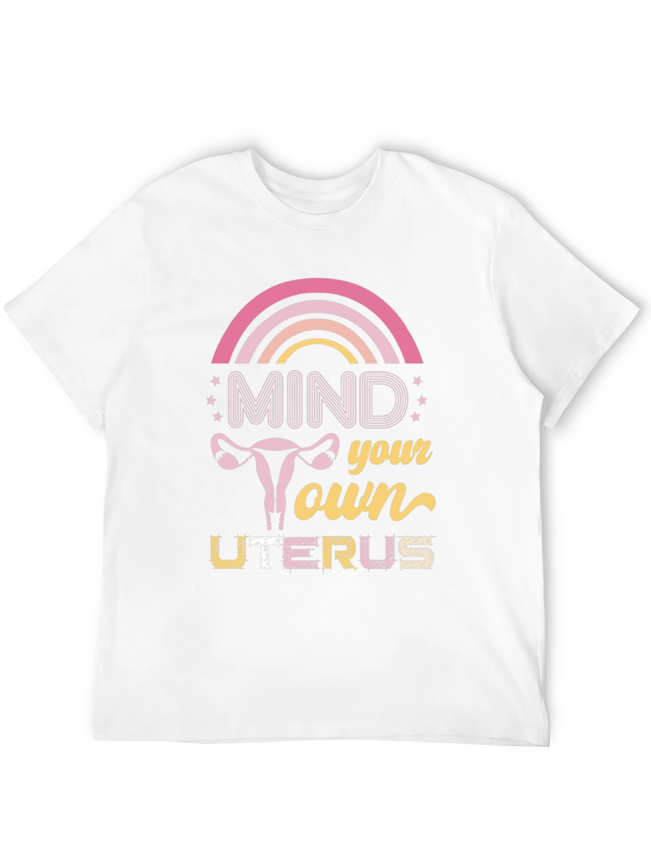 Mind Your Own Uterus T-Shirt - Pro Choice Tee