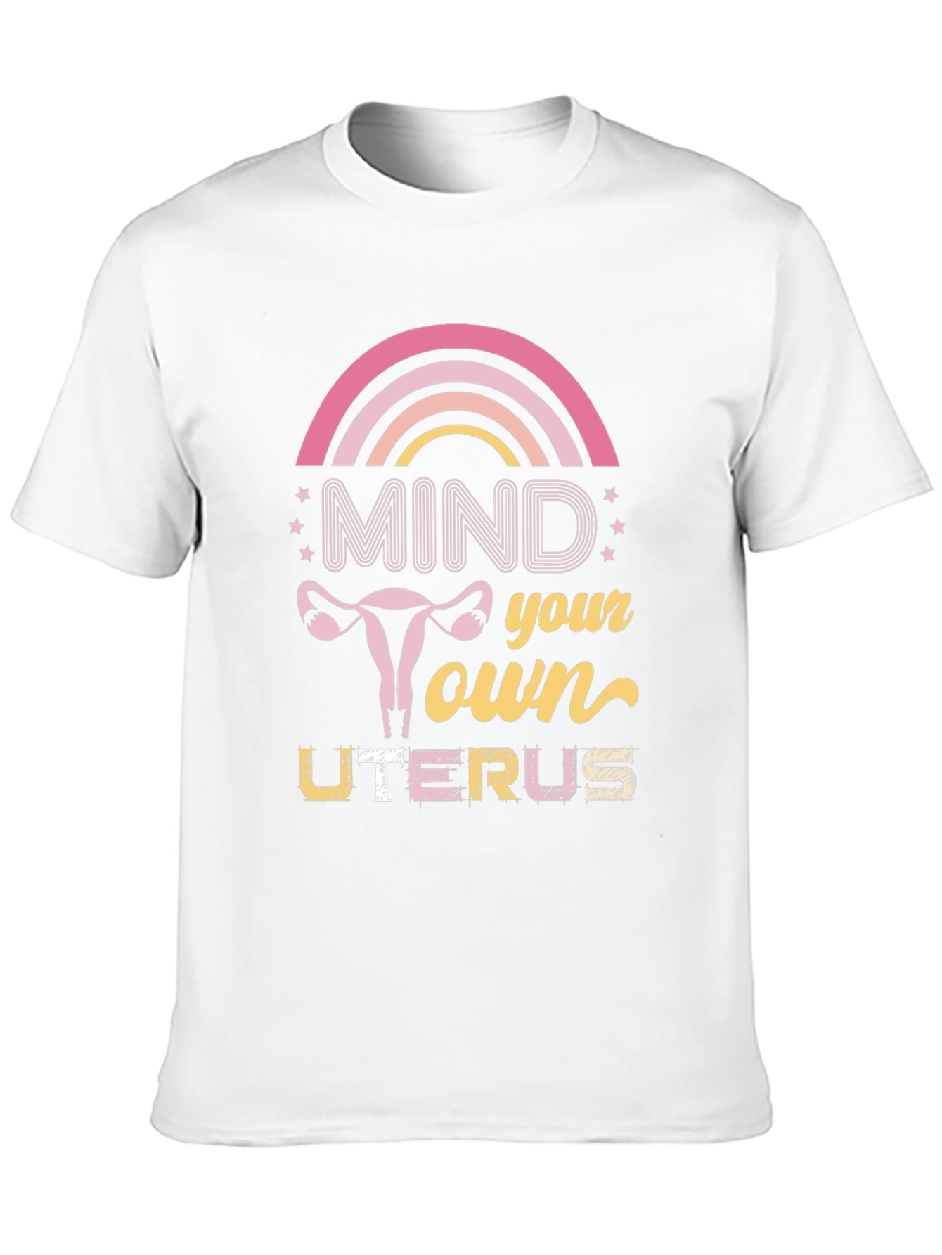 Mind Your Own Uterus T-Shirt - Pro Choice Tee