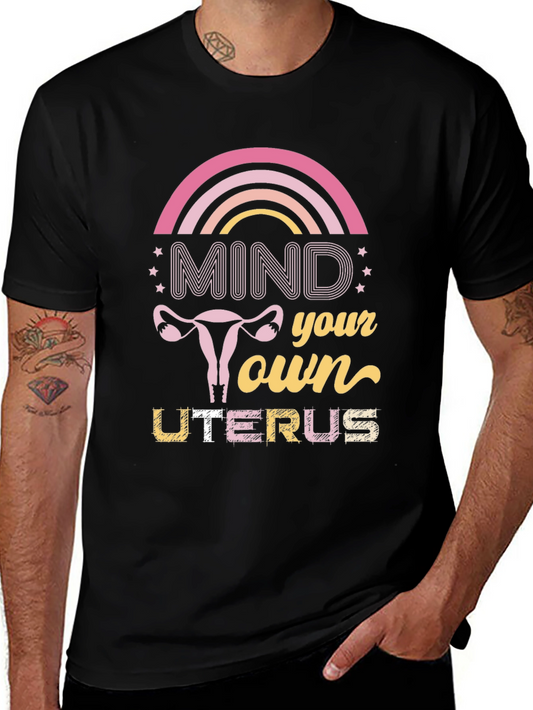 Mind Your Own Uterus T-Shirt - Pro Choice Tee