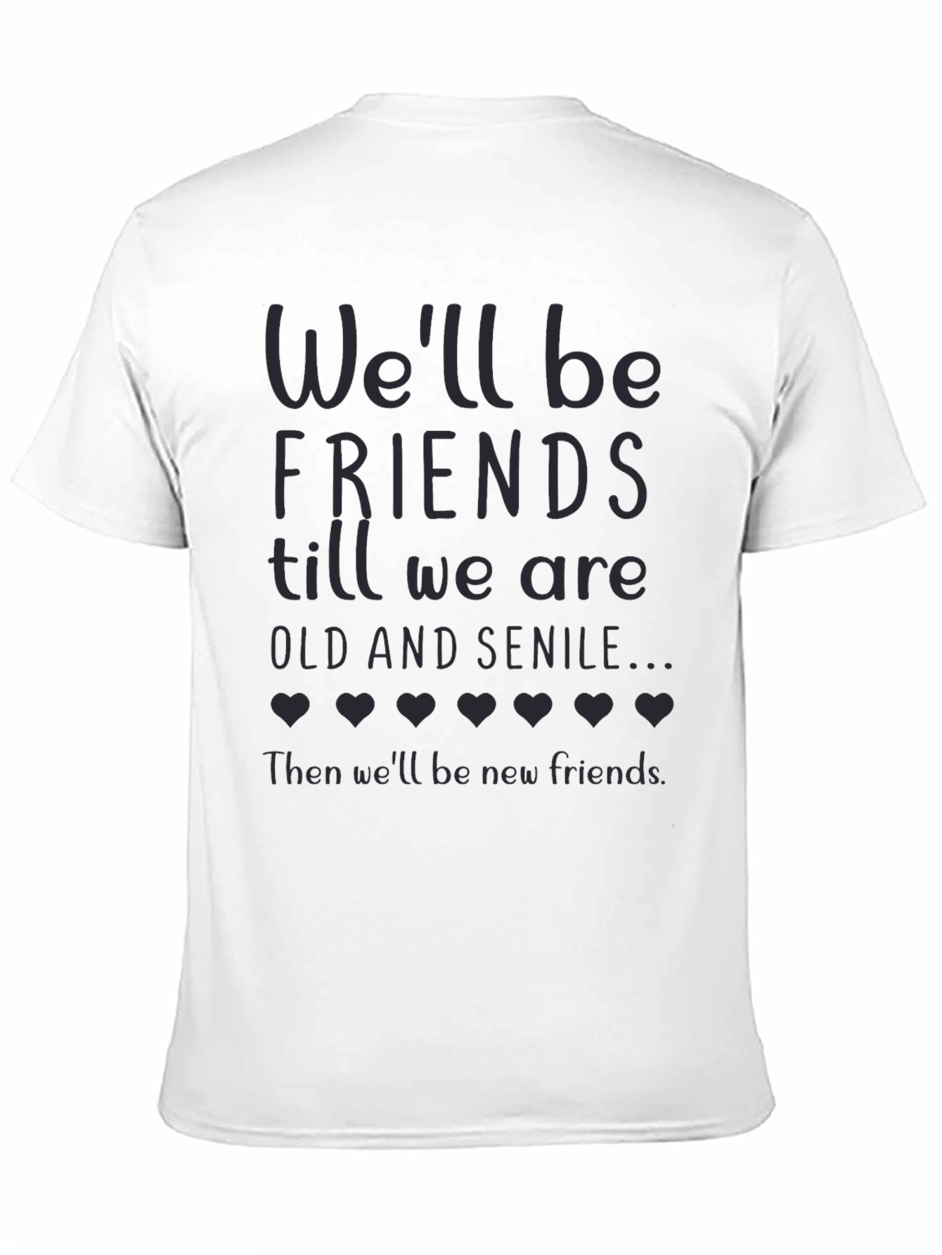 Friends Till Old and Senile T-Shirt