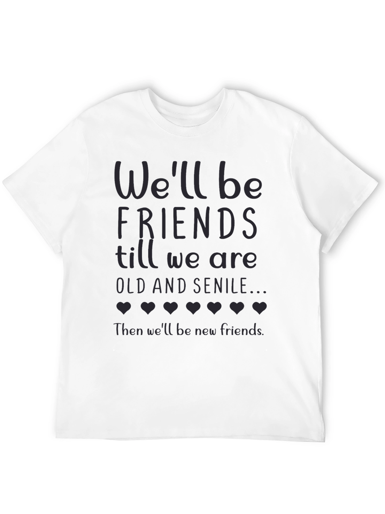 Friends Till Old and Senile T-Shirt