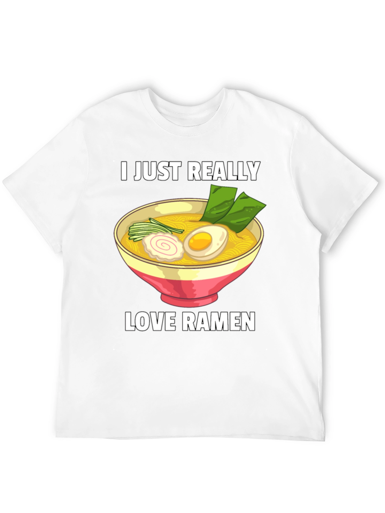 I Just Really Love Ramen T-Shirt - Foodie Tee