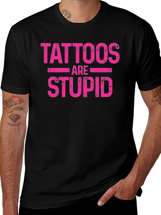 Tattoos are Stupid Graphic Tee - Soft Black Cotton