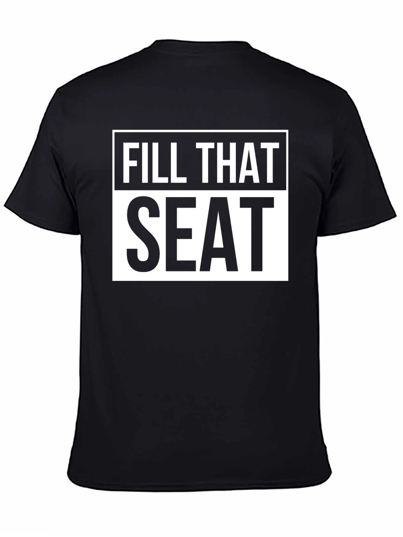 Fill That Seat Graphic T-Shirt - Black Cotton Tee