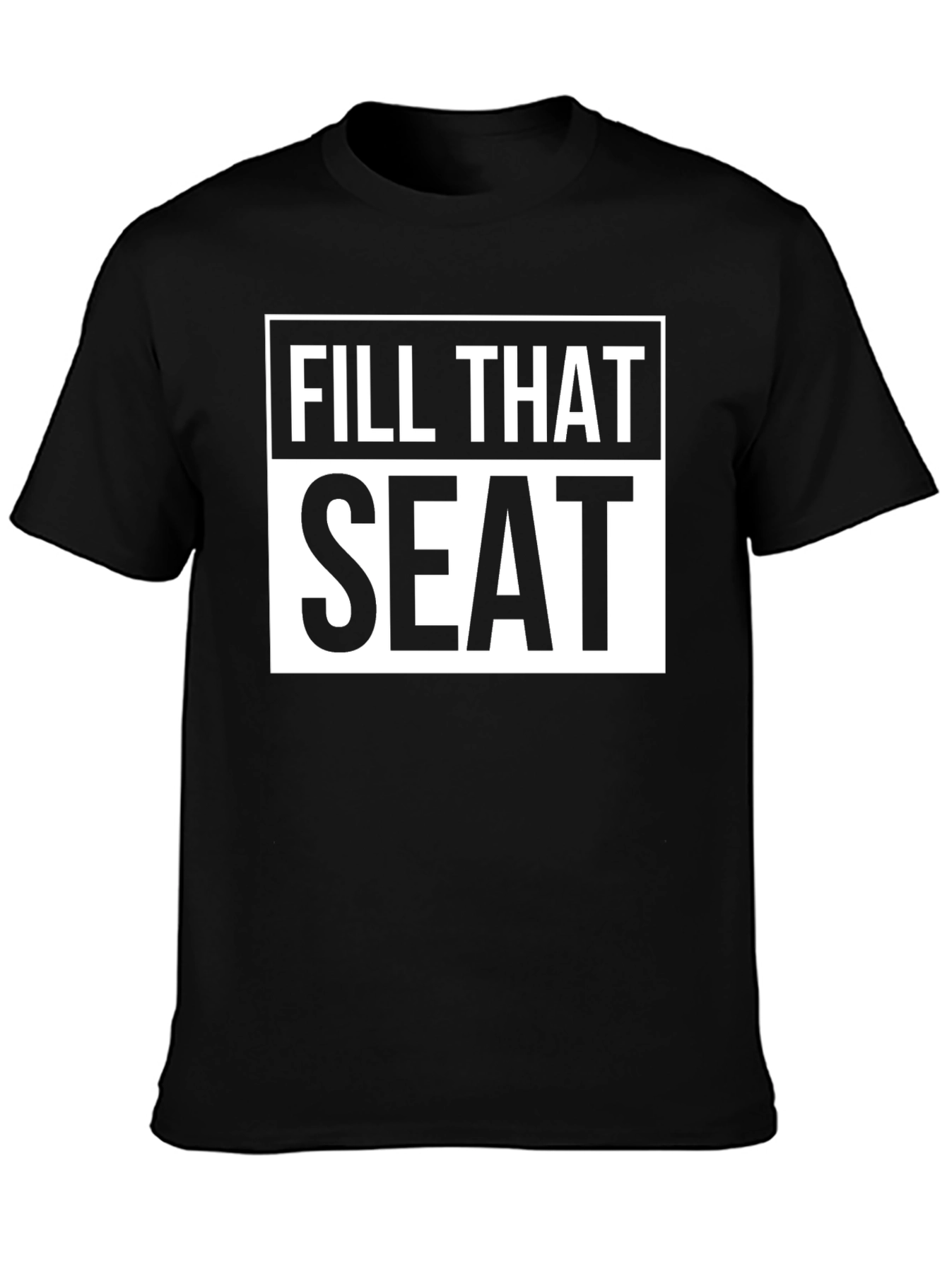 Fill That Seat Graphic T-Shirt - Black Cotton Tee