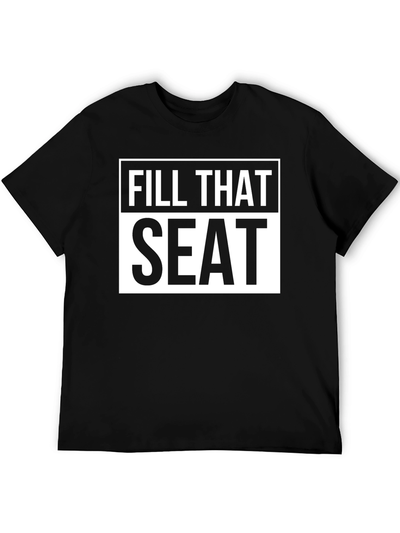 Fill That Seat Graphic T-Shirt - Black Cotton Tee