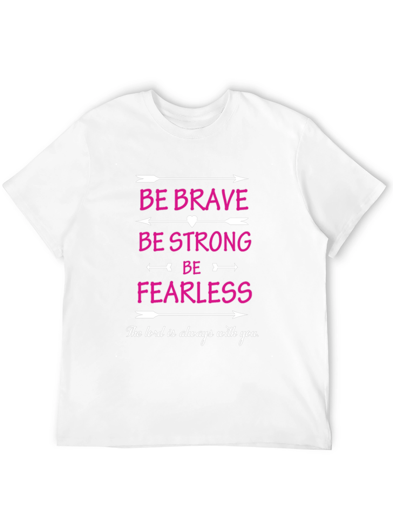 Be Brave Strong Fearless T-Shirt