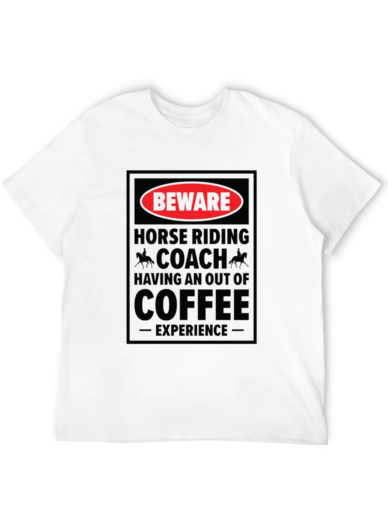 Beware Horse Riding Coach Coffee T-Shirt