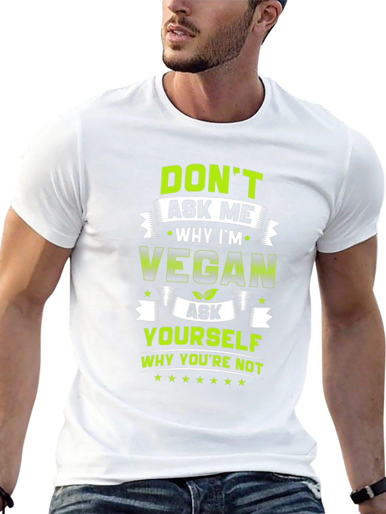 Vegan T-Shirt - Ask Yourself Why Youre Not