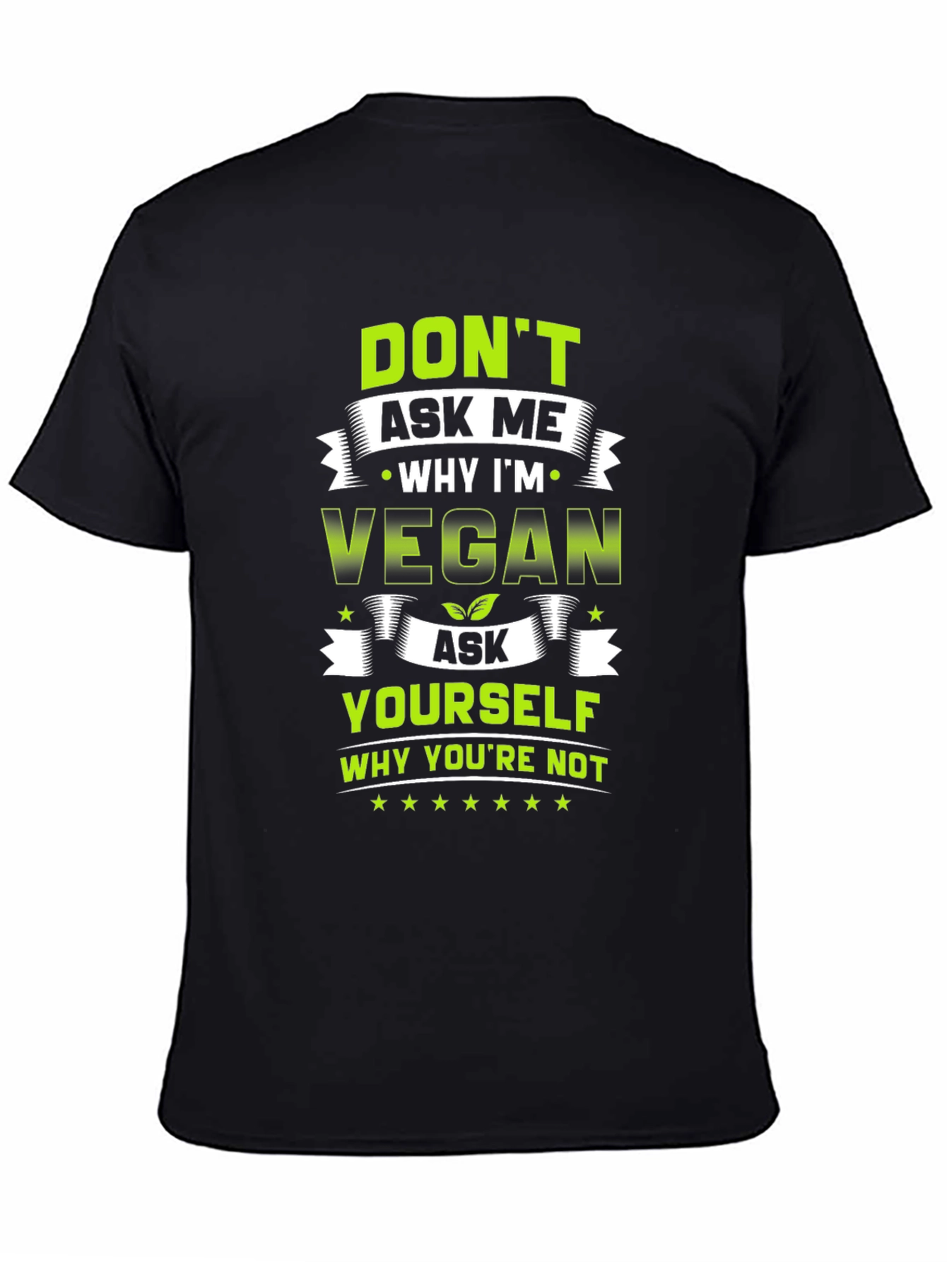 Vegan T-Shirt - Ask Yourself Why Youre Not
