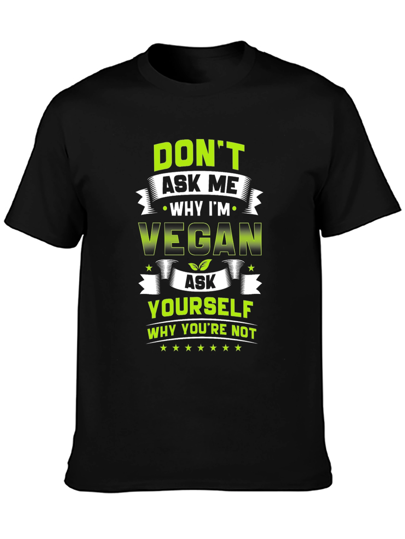 Vegan T-Shirt - Ask Yourself Why Youre Not