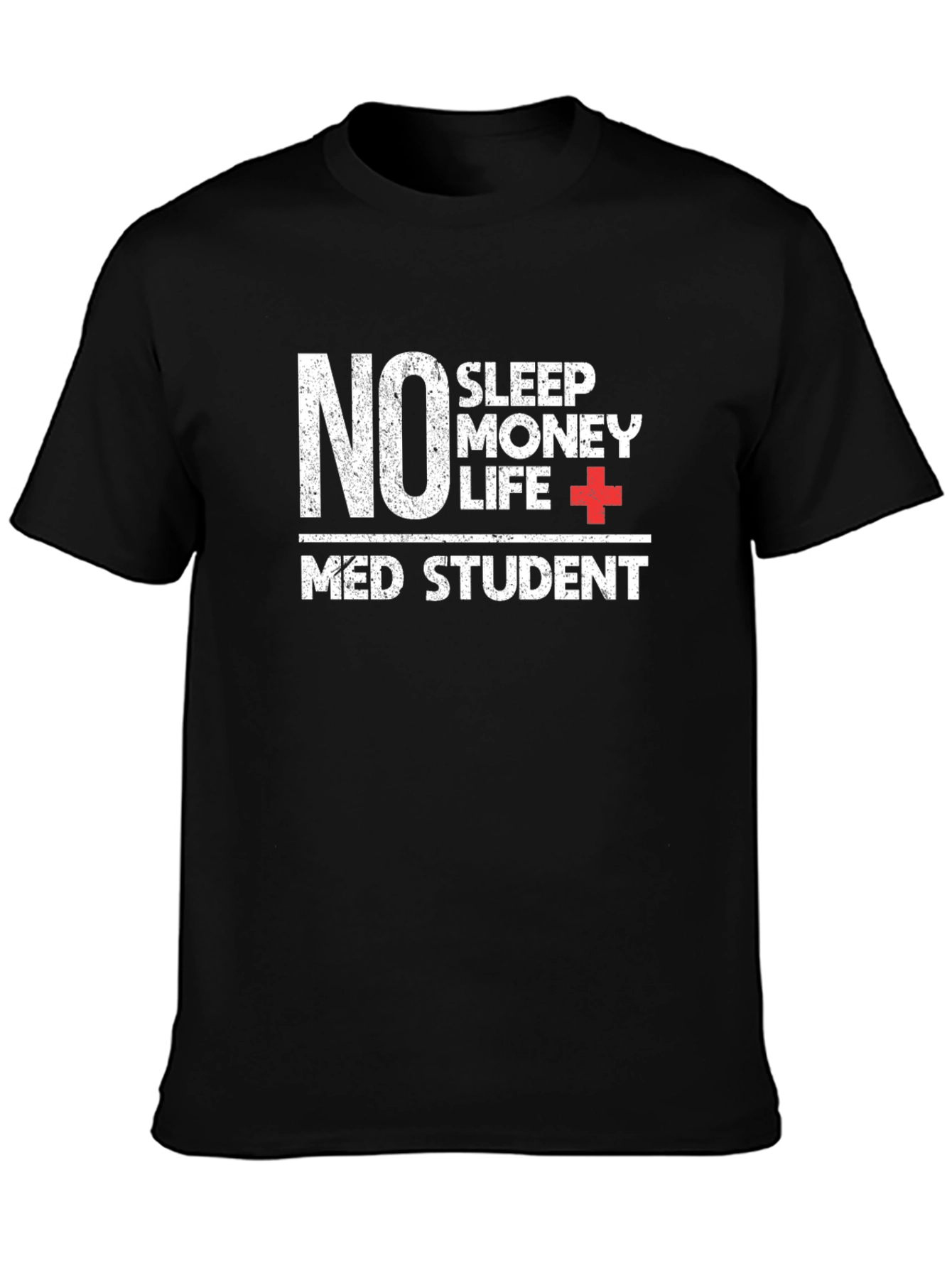 Med Student Life T-Shirt - No Sleep Money Life