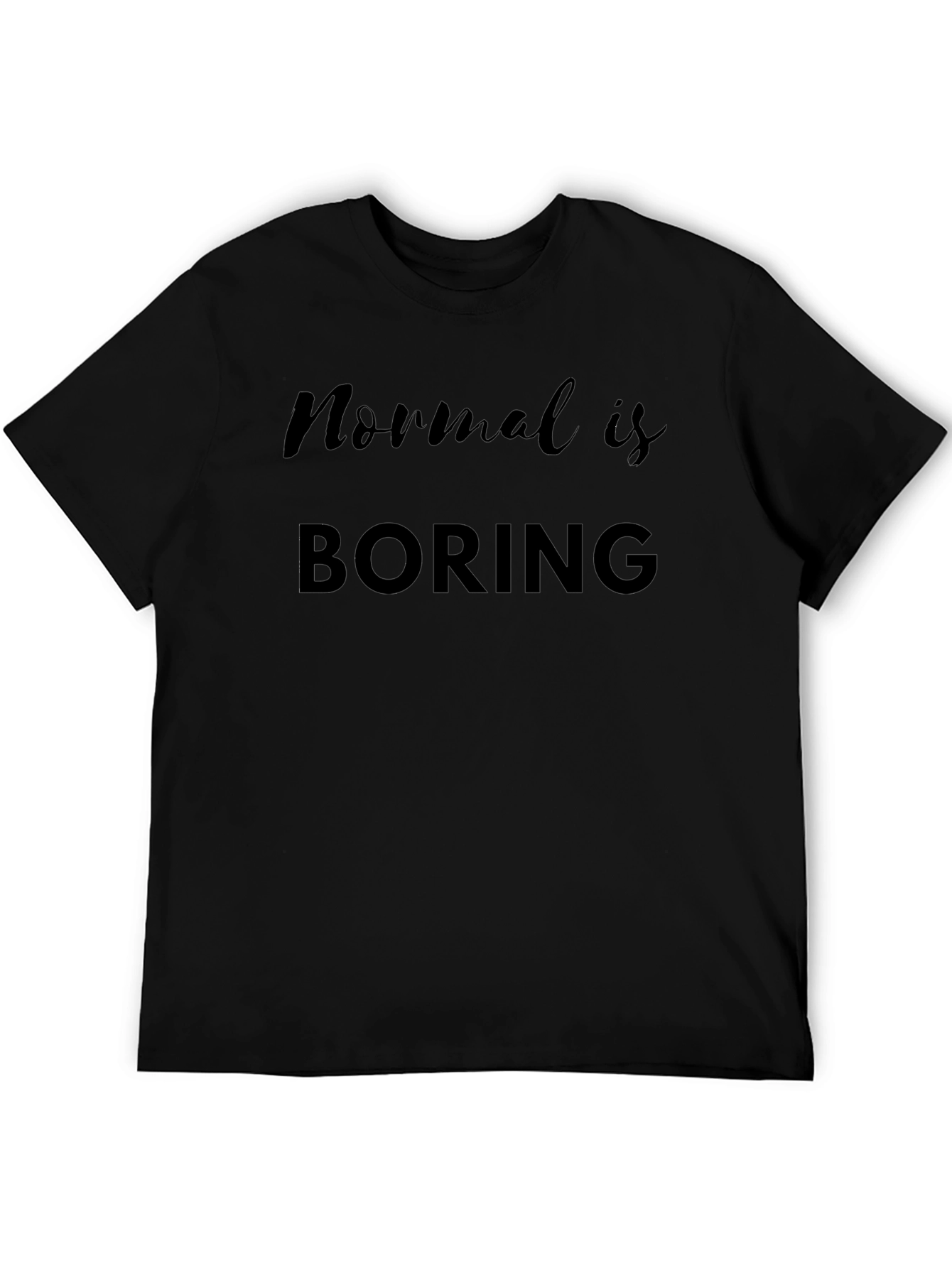 Normal is Boring Black Graphic T-Shirt