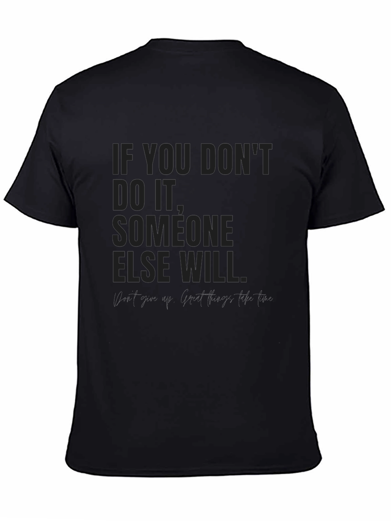 Motivational Quote Black T-Shirt: If You Dont Do It