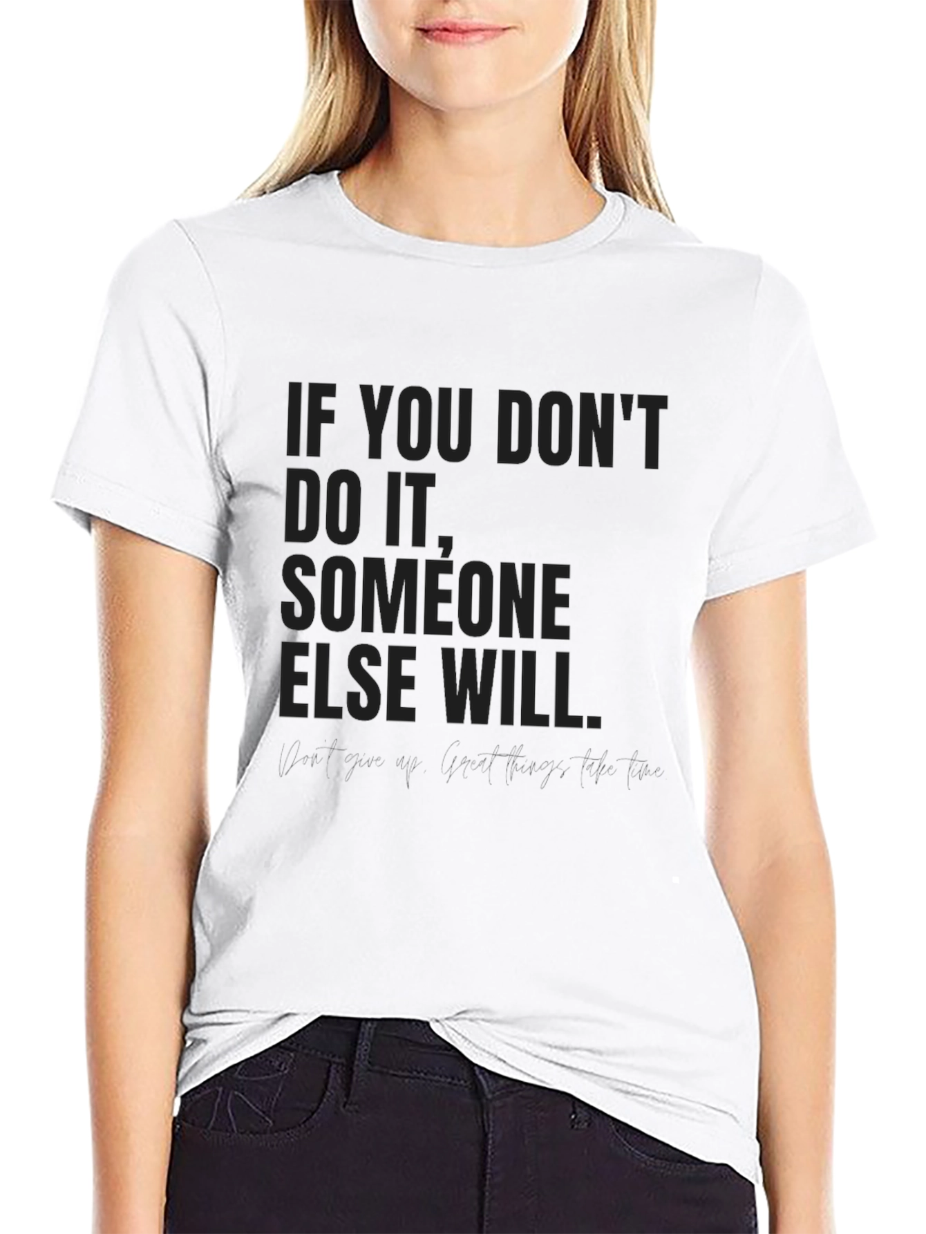 Motivational Quote Black T-Shirt: If You Dont Do It